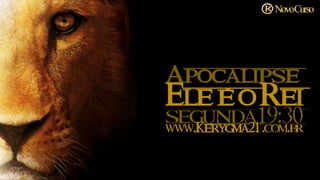 Eleéo Rei
segunda19:30www.Kerygma21.com.br
Apocalipse
NovoCurso
 