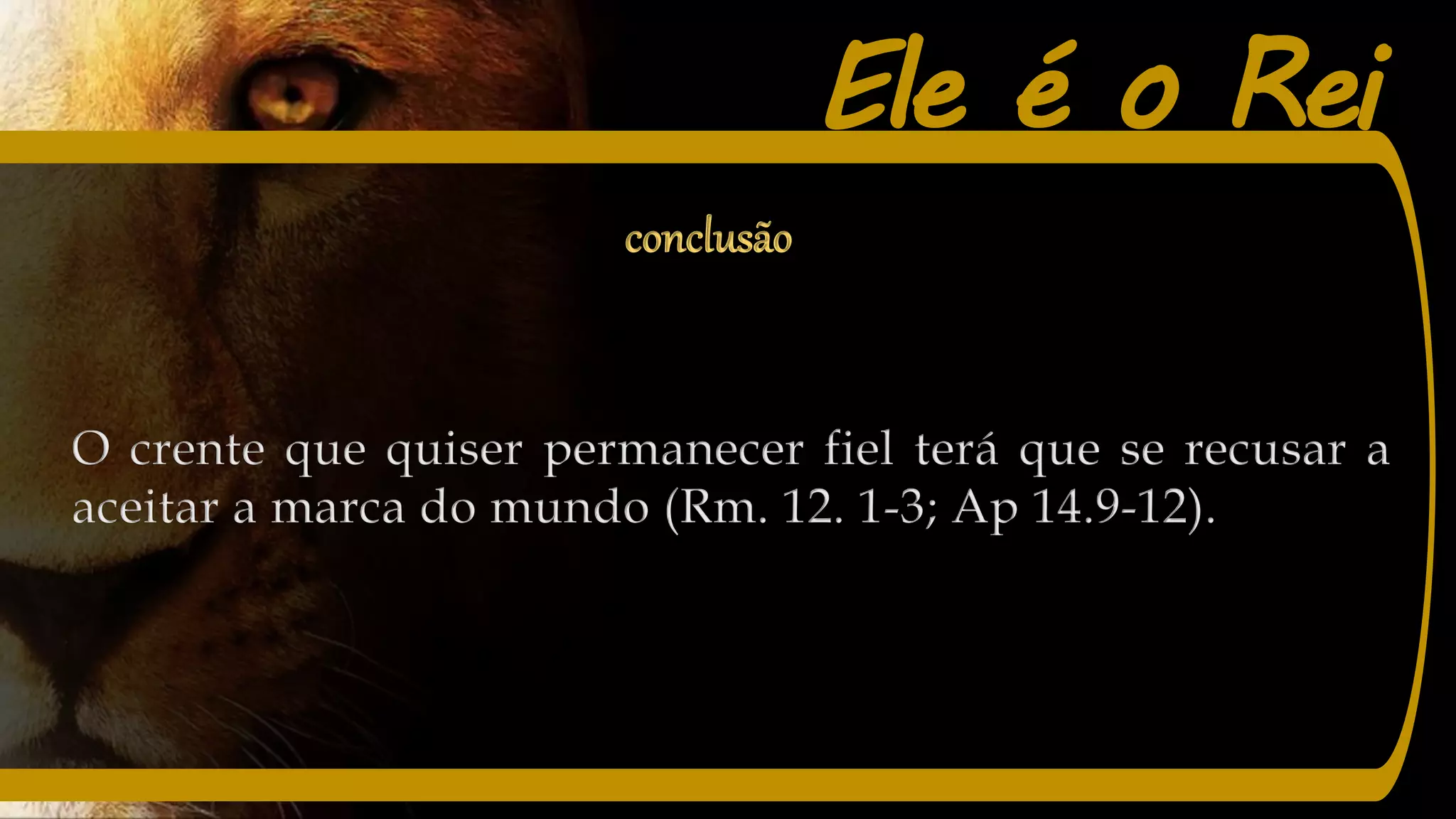 Ele é o Rei
conclusão
