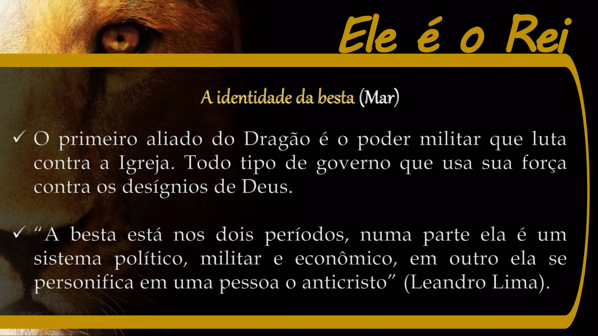 Ele é o Rei
A identidade da besta (Mar)