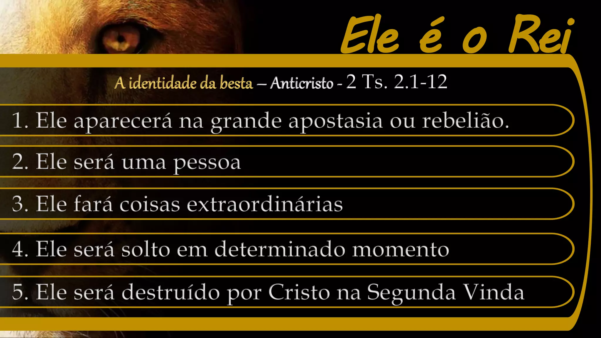 Ele é o Rei
A identidade da besta – Anticristo -