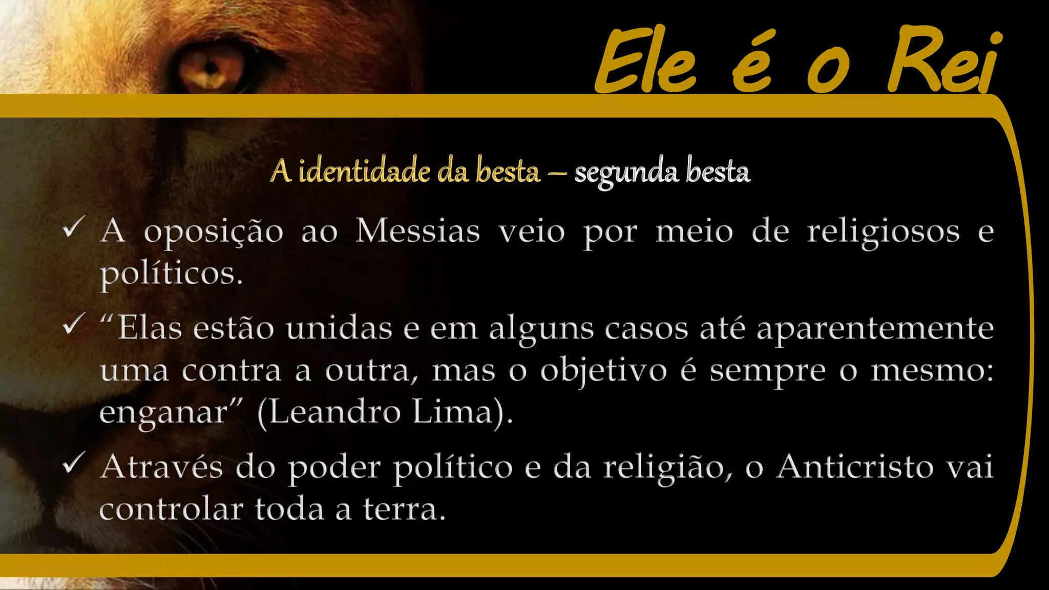 Ele é o Rei
A identidade da besta – segunda besta