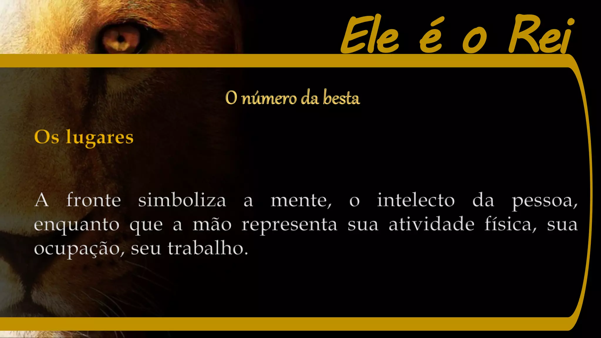 Ele é o Rei
O número da besta