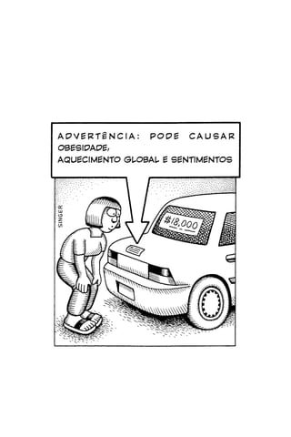 ADVERTÊNCIA:    PODE    CAUSAR
OBESIDADE,
AQUECIMENTO GLOBAL E SENTIMENTOS
 