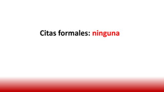 Citas formales: ninguna
 