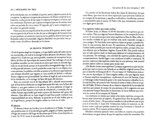 202

I APOCALIPSIS

Los juicios de las siete trompetas

I

203

SIN VELO

de la tribulación son, en realidad, el quinto, sexto y séptimo juicio de las
trompetas. La séptima trompeta da comienzo a la última mitad de la tribulación, o a los juicios de las copas. La séptima trompet<1 y el ~ercer ¡ay!,
son sinónimos. El primer ¡ay!o quinta trompeta (que son la ITIlSma cosa)
cubre un período de cinco meses. El segundo ¡ay! o sexta trompeta pue
de cubrir un período similar.
.
Hasta una lectura superficial de los juicios de la quinta, sexta y S~ptl­
rna trompeta le da al lector la idea de que se distinguen de los.antenores
ya que predicen un aumento inmens~ en los ~o~~res destn~c:~vos que se
desatarán sobre la humanidad. Alguien describió con preclslOn este período como "el infierno desatado en la tierra».

LA QUINTA TROMPETA

"Tocó e! quinto ángel su trompeta, yvi que había caído de! ~ie!o a la tierra una estrella, a la cual se le entregó la llave del pozo del abismo» (Apocalipsis 9: 1). Cada vez que nos es posible, tratamos de interpretar las palabras del libro de Apocalipsis de manera literal. Sin embargo. el uso de
la palabra «estrella» en este versículo es cierto que tiene un sentido figurado en vez de literal, porque se le personifica entregándole algo. La «llave de! pozo del abismo» no se le puede dar a una cosa ni a un objeto, sino
a una persona. La palabra «estrella» se parece a la refere~cia que hace~os
casi siempre diciendo que alguien es «una estrella de [útbol» o refiriéndonos a alguna otra personalidad. Se refiere al ángel al ~ual, a esta altura
de la tribulación, se le entrega «la llave del pozo del abismo».
Este uso coincide con el de Apocalipsis 20: 1, adonde encontramos
que al final de la tribulación un ángel desciende del cielo «con la llave del
abismo y una gran cadena en la mano». En otras palabras, el ángel se
queda con la llave durante el período de tribulación. y controla a las terribles fuerzas espirituales que están a punto de desatarse del «POZO del
abismo». Este debe ser un buen ángel al cual Dios puede confiarle una
responsabilidad tan seria. Además, su posición en el cielo indica que es
un ángel bueno, porque los ángeles caídos no viven en e! cielo.
El abismo
El abismo (shoyo sin fondo») no es e! infierno o el Hades. Se sugiere
que pudiera estar en e! fondo de! gran golfo, pegado al Had~s, sepa~ando
el lugar de tormento del lugar de descanso que el Señor JeslIs descnbe en
Lucas 16:19-31 como la morada de los muertos.

Un estudio de las Escrituras indica dos clases de demonios: los que
están libres, que viven en un reino espiritual y que procuran habitar en
los cuerpos de las personas, y aquellos confinados a «tenebrosas cavernas
y reservándolos para el juicio» (2 Pedro 2:4), que ciertamente cometieron algún grave pecado.
Los espíritus malos que están sueltos
El Señor Jesús, en Mateo 12:43-45 describió a los espíritus que andan sueltos. Dijo que algunos buscan descansar en los cuerpos de los humanos. Si una persona que tiene estos espíritus se libra de ellos, debe tener mucho cuidado de que no vuelvan más tarde trayendo consigo a
otros amigos. No hay duda, estos espíritus viajan en grupo, y pueden habitar en una persona más de uno. En apariencia, el hombre salvaje de
Gadara estaba poseído por más de mil espíritus malos, porque ellos mismos dijeron que se llamaban «legión» (Lucas 8:30). Esto puede indicar
que un solo espíritu malo no basta para dominar el comportamiento de
una persona. Sin embargo, una cantidad de espíritus pueden afectar el
comportamiento, dando lugar a una conducta irritable o irracional. Al
parecer, mientras más espíritus malos hay en una persona, más control
pueden ejercer sobre su cuerpo para causar mal.
¿De dónde vienen estos espíritus? La mejor sugerencia es que son ángeles que cayeron junto con Satanás en su rebelión original contra Dios
que se describe en Ezequiel 28: 11-19 y en Isaías 14. Hablaremos más sobre esto en Apocalipsis 12. Estos ángeles caídos, a los que algunas veces
se llaman «espíritus incorpóreos», conforman el reino de Satanás y bajo
su liderazgo andan buscando guiar a los seres humanos a desafiar la voluntad de Dios, tal como lo hizo Satanás al tentar a Adán y Eva en el jardín del Edén. El éxito o fracaso de su objetivo depende de la cantidad de
espíritus que posean el cuerpo de una persona y de la urgencia con que
esta persona busque liberación en Jesucristo, la única defensa que tenemos en contra de los ataques de Satanás.
Los cristianos no tienen que temer a los malos espíritus, aunque debieran estar advertidos al respecto. El apóstol Juan dice de aquellos que
tienen al Señor Jesús: « El que está en ustedes es más poderoso que el que
está en el mundo» (1 Juan 4:4). Si Jesucristo habita en nosotros, no debemos temer nada que puedan tramar los seres humanos o Satanás en
nuestra contra. Él es nuestra perfecta defensa.
Muchos cristianos parecen tener una fobia en cuanto a la posesión
demoníaca y un gran temor de que los espíritus malos los controlen. No

 