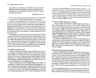 20H

I APOCALIPSIS

Los juicios de las siete trompetas

SIN VELO

están atados o la orillo del gran río Éufrates.» Así que los cuatro
ángeles que habían sido preparados precisamente para esa hora,
y ese día, mes y año, quedaron sueltos poro matar a la tercera
parte de la humanidad.
(Apocalipsis 9: 13-15)

Cuando suena la sexta trompeta, Juan escucha una voz proveniente
de los cuernos de oro del altar que está delante de Dios. que dice:
«Suelta a los cuatro ángeles que están atados a la orilla del gran río
Éufrates». Esta es la primera vez que se nos presentan estos cuatro ángeles que se encuentran atados. Parece evidente que se u.ata de ángeles malignos porque están atados. Por lo que se ve. están ansl~sos por provoc~r
estragos entre la humanidad. pero Dios los ha mant:mdo atad~s p~ohl­
biéndoles que cumplan con su intento. No se nos dice por que odian a
los seres humanos; tal vez sea porque son el objeto especial del amor de

I 209

construyó la ciudad de Babilonia. donde se originó la idolatría y se expandió hacia e! mundo. Los hijos de Israel fueron llevados cautivos a Babilonia. y en este lugar del mundo será donde culmine el pecado final de!
hombre. De acuerdo a lo que dice Apocalipsis 18, aquí se reconstruirá la
ciudad de Babilonia que se convertirá en e! cuartel general de las actividades comerciales. religiosas y militares del mundo bajo el gobierno del
anticristo (véase Apocalipsis 17-18).

Dios (juan 3:16).
.
Sin embargo. viene el día en que Dios les permitirá a estas horribles
criaturas salir en libertad, indicando que tiene un propósito que todavía
no se llevó a cabo. que se revelará de acuerdo a su gusto. Porque afirma
que «habían sido preparados precisamente para ~sa hora. y ese día. mes!
año ... para matar a la tercera parte de la humanidad». Los que son asesinados. sin lugar a dudas, son aquellos incorregibles que nunca .acept~rán
a Cristo y que solo servirán como un impedimento para los <<IndeCISOS))
(aquellos que no tienen la marca del Padre ni la de la bestia).

Un ejército maligno de doscientos millones
"Oí que el número de las tropas de caballería llegaba a doscientos millones» (Apocalipsis 9: 16) . Un ejército de doscientos millones de hombres será una multitud impresionante para confrontar a la humanidad.
Será un ejército maligno de doscientos millones de criaturas semejantes
a los caballos montados por seres llamados «jinetes». Según parece. los
cuatro ángeles atados en el río Éufrates son los líderes de estos espíritus
malignos, cabalgando sobre criaturas semejantes a caballos con cabeza
de león y que echan por la boca fuego, humo y azufre. Tienen colas de
serpientes adonde radica su poder (9:17-19).
Sin dudas. no se puede pensar que son seres humanos, porque los jinetes humanos no llevan corazas «de color rojo encendido. azul violeta y
amarillo como azufre». y tampoco los caballos tienen bocas que emiten
«fuego, humo y azufre». Más bien, esta es la descripción de espíritus malignos. demoníacos, que salen del abismo y avanzan bajo el liderazgo de
los cuatro ángeles.

El río Éufrates en las Escrituras
No hay necesidad de espiritualizar al «gran río Éufrates» el cual. ml~­
chos estudiosos de la Biblia consideran como el río que marca más límites en la Biblia. No cabe duda de que es el río más prominente al que se
refieren las Escrituras y formaba uno de los límites del jardín del Edé~.
También era un límite para Israel (Génesis 15:18). e111~ite más occ~·
dental de Egipto. y el límire del Imperio Persa. En las ESCrituras se le unliza como un símbolo de los enemigos de Israel.
No es accidental que estos cuatro ángeles malignos estén atados en la
actualidad en ese lugar de la tierra. porque parece que algunos de los sucesos más grandes del mundo tuvieron lugar cerca del río Éufrates'. Como era el límite del jardín del Edén. el primer pecado de la humanidad
se cometió cerca de este río. allí se peleó la primera guerra y se levantó la
torre de Babel desafiando a Dios. Fue cerca del río Éufrates que Nimrod

M uere la tercera pane de la huma.nidad
Mediante el poder de sus colas y del «fuego, humo y azufre» que procede de sus bocas, los jinetes matarán a la tercera parte de la población
mundial. Ya vimos que el veinticinco por ciento de la población morirá
bajo la mano de los cuatro jinetes del Apocalipsis (Apocalipsis 6:8) como resultado de la pestilencia que seguirá a la guerra mundial al comienzo de la tribulación. De acuerdo a las cifras de población actuales. serían
mil millones y medio de personas, dependiendo del momento en el que
tenga lugar la tribulación. Esta tercera parte de nuevo alcanzará un número similar de personas, aproximadamente otros mil millones y medio.
Por más increíble que parezca. esto nos indica que la mitad de la población mundial (tres mil millones de personas de acuerdo a las cifras actuales) morirán durante la primera mitad de la tribulación. Es por eso.

 