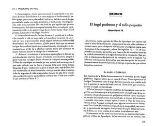 212

I APOCALIPSIS

SIN VELO

3. "Artes magicas.» Como ya se mencionó, la superstición es un producto derivado de la idolatría. Las «artes mágicas» o «hechicerías» (la palabra griega que se usa es pharmekeia) indica que habrá un uso de drogas
generalizado usadas con malos propósitos, el alcoholismo y la dro?adicci6n serán muy populares. No cabe duda de que aquellos que picaron
los escorpiones de la quinta trompeta buscarán alivio en cualquier medicamento posible, ya sea que provenga de una fuente buena o mala. En el
proceso. la adicción a las drogas abundará.
4. «Inmoralidad sexual.» Incluso durante el período de la tribulación. cuando la vida no tenga valor y el mundo se encuentre en un estado de caos, la promiscuidad sexual seguirá siendo una enfermedad
desenfrenada de la raza humana. ¿Quién puede decir que no somos
testigos de una ola de lujuria que arrasa al mundo. preparando a la humanidad para el día de la absoluta ruptura moral que alcanzará su
punto máximo durante el tiempo de la tribulación?
5. « Robos.» Los robos que se mencionan aquí explican la falta de ley
que abundará en esta hora de gran tribulación sobre la tierra. porque la
gente tratará de conseguir dinero o bienes de cualquier man~ra posible.
El libro de Apocalipsis nos enseña que este período será un tiempo en el
que todos cederán ante los deseos y lujurias de la carne. En la ~ocada
búsqueda de paz y satisfacción, la gente se alejará más y más de DIO.S. No
solo condenarán sus almas inmortales, sino que traerán sobre sí mismos
todas las angustias de vidas malgastadas; durante los días de la tribulación suceded. lo mismo que sucede en nuestros días: «Cada uno cosecha
lo que siembra» (Gálatas 6:7).

DIECISIETE

El ángel poderoso y el rollo pequeño
Apocalipsis JO

Los primeros nueve capítulos del libro de Apocalipsis nos trajeron casi
hasta la mitad de la tribulación. Los juicios de los siete sellos cubrieron la
primera cuarta parte. el séptimo sello dio paso a la segunda cuarta parte
(los juicios de las trompetas). y ahora. los capítulos 10: 1-11: 14 comprenden una sección parentética que Juan recibe de inmediato antes de
la profecía concerniente a la segunda mitad de la tribulación. Esta sección se relaciona con los juicios de las trompetas, como el capítulo 7 se
relaciona con los juicios de los sellos: son una descripción de las condiciones existentes durante el período de tiempo en particular que cubren
los juicios anteriores.

El ÁNGEL PODEROSO

Los maestros de la Biblia discuten acerca de la identidad de este «ángel
poderoso». Algunos dicen que se trata de Cristo. Como aparece en el
Antiguo Testamento como el ángel de Dios, esta sería otra ocasión en la
que le aparece a la nación de Israel como tal. Otros dicen que no es Cristo sino un ángel no identificado.
El Señor Jesucristo no aparece en el libro de Apocalipsis como un ángel. En vano buscamos que se le presente como un ángel luego de su encarnación. Desde el momento en que Jesús se vistió de carne, murió por
los pecados de la raza humana, fue crucificado, se levantó de los muertos
y ascendió a los cielos. siempre apareció como el Hijo de Dios en su
esencia divina. Aunque este ángel posee algunas características divinas.
no es Dios. Parte del problema bien puede ser la incapacidad para entender la naturaleza de los ángeles. Aunque están muy por debajo del carácter de Dios. son seres creados de un orden inusitadamente alto.
Es interesante ver las tareas tan importantes que desempeñan los ángeles en el libro de Apocalipsis. Se les menciona más de sesenta y seis
213

 