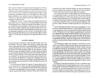 256

I APOCALIPSIS

SIN VElO

sobre una bestia similar. Otros quieren que pensemos que se trata de un
reino, no de un rey. Esta no es la primera vez que el Espíritu Santo usa el
símbolo de una bestia para describir ya sea a un rey o a un reino. En Daniel 7 encontramos que se emplean varias bestias para transmitir la idea
de gobiernos mundiales futuros. en los cuales el león no se reíiere solo.al
Imperio Babilónico sino también al mismo Nabucodonosor (Dame!
2:38). Esto es importante porque Daniel le dijo a Nabucodonosor: ,,¡SU
majestad es la cabeza de oro!»
.
El difunto Dr. David L. Cooper señaló que el símbolo de la bestia se
puede referir tanto a un rey como a un reino, dependiendo del punto de
vista del Espíritu Santo. Utilizó la ilustración de un reflector y de un foco: Cuando el foco está encen~ido, se ilumina ~l rey, pero cua.nd02~1 reflector está encendido. el Espíritu Santo nos deja ver todo el remo. Vemos que la bestia abre la boca y dice blasfemias, indicando que se refiere
a un personaje en especial y no solo a un reino. Ya examinamos en detalle los otros pasajes de las Escrituras acerca del anticristo. Ahora. en Apocalipsis 13, encontramos la descripción del tiempo final del rey y de su
remo.

LAS SIETE CABEZAS

Las características de esta bestia, tal como las observa Juan, son en verdad extrañas. Tiene siete cabezas, diez cuernos y coronas sobre cada
cuerno. Cada cabeza tiene escrito «un nombre blasfemo», La bestia tiene
cuerpo de leopardo, pies de oso y la boca como la de un león. La fuente
de su poder y autoridad es el mismo diablo. Las siete cabezas son, ~roba­
blernente, la parte más difícil de describir. Los diez cuernos es e:'ldente
que corresponden a los diez dedos de los pies de la visión de D~mel2 y a
los diez cuernos de la bestia no descrita que representa al Imperio Romano en Daniel 7. Son los diez reyes que le dan su poder al anticristo durante el período de tribulación. Los rasgos de un leop~rdo. de ~n oso y
de un león que caracterizan al animal poseen mucha lllfOrmaCI?~l. Por
cierto, proporcionan una indicación modelo de la absoluta precisión de
las Escrituras.
Las cuatro bestias de Daniel en el capítulo 7 representaban reinos futuros comenzando con el león. que representaba al Imperio Babilónico.
Lueg~ vio un oso, que representaba al Imperio Medo-Persa. s~gu.ido de
un leopardo, que representaba al Imperio Griego, y a una be~t1a sin descripción, representando al Imperio Romano. Estos cuatro animales, que

La bestia que sale del mar

I 257

representan a los cuatro reinos del mundo. son más que interesantes.
porque no existieron otros poderes mundiales que los cu~tro que describe Daniel. escritos al comienzo de esta cadena de conquIstas.
Juan escribe su descripción cuando el gobierno de la última bestia toma el control; por lo tanto. se encuentra en el orden inverso. Mientras
que Daniel comienza con el león. Juan termina con él. Como estos dos
profetas vivieron separados por unos seiscientos años. Dani.el miraba ~a­
cia adelante. hacia lo que sucedería en relación con estos remos mundiales, pero Juan miraba hacia atrás. ya que los Imperios Babilónico. Medo-Persa, Griego y Romano ya hablan aparecido en la escena del mun-

do.

Las siete cabezas de esta bestia se mencionan en Apocalipsis 17:1Orefiriéndose a reyes del Imperio Romano. La mejor definición que escuché
es la que representan a cinco reyes que existieron hasta la época de Juan;
el sexto, Domiciano, era el rey romano que gobernaba en los días de
Juan, después del cual se salta a la séptima cabeza. la del fin de los tiempos, el anticristo. Otros sugieren que son las siete etapas del tipo de gobierno romano a través de las cuales. la bestia no descrita que representa
al imperialismo del César. yapas6. En cualquier caso. todo el animal representa un reino bestial que tendrá el control de la tierra durante la tribulación.
Un comentario al margen muy interesante. concerniente a la descripci6n que el Espíritu Santo hace de la bestia como representante de
reinos. aparece en la contraparte del libro de Daniel. Cuando se piensa
en los gobiernos del mundo, estos adquieren una forma hermosa, como
lo hizo la estatua de Nabucodonosor en Daniel 2. Cada sección de esa
estatua representaba a uno de los cuatro reinos venideros. Sin embargo,
cuando Dios describe a los reinos futuros del mundo. utiliza bestias para
simbolizarlos. Los seres humanos miran de manera favorable a los gobiernos como si fueran una gran ayuda, mientras que Dios los mira como un gran impedimento, como le sucede a cualquiera que estudió la
historia observando el trato bestial que los gobiernos le dieron a la humanidad.
El tiempo en el que aparece esta bestia. tal como se describe en Apocalipsis 13, puede verse en el cuadro siguiente que se refiere a este período. El capítulo 13 describe la obra del anticristo durante los siete años de
tribulación. Es una inserción parenrética que se encuentra entre los juicios de las trompetas y los de las copas, no para indicar que su reino cornenzará en medio de la tribulación sino que se extenderá durante todo

 
