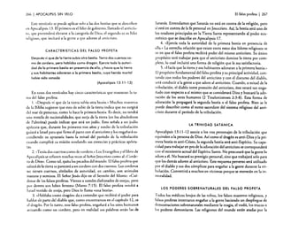266

I APOCALIPSIS

El falso profeta

SIN VELO

Este versículo se puede aplicar solo a las dos bestias que se describen
en Apocalipsis 13. El primero es el líder de gobierno, llamado el anticristo, que pretenderá elevarse a la categoría de Dios; el segundo es su líder
religioso. que incitará a la gente a que adoren al anticristo.

CARACTERISTICAS DEL FALSO PROFETA

Después vi que de la tierra subía otra bestia. Tenia dos cuernos como de cordero, pero hablaba como dragón. Ejercía toda la autoridad de la primera bestia en presencia de ello, y hacía que la tierra
y sus habitantes adoraran a la primera bestia, cuya herido mortal
había sido sanada.
(Apocalipsis 13: 11- 12)

En estos dos versículos hay cinco características que muestran la tarea del falso profeta.
l. "Después vi que de la tierra subía otra bestia.» Muchos maestros
de la Biblia sugieren que esto de subir de la tierra indica que no surgirá
del mar de personas, como lo hace la primera bestia. Es decir, no tendrá
una mezcla de nacionalidades; que surja de la tierra (en los alrededores
de Palestina) puede indicar que será un judío. Esto señala a un judío
apóstata que, durante los primeros tres años y medio de la tribulación
guiará a Israel para que firme el pacto con el anticristo y los engañará escondiendo su apostasía hasta la mitad del período de la tribulación
cuando cumplirá su misión revelando sus creencias y prácticas apósrataso
2. "Tenía dos cuernos como de cordero.. Los Evangelios y el libro de
Apocalipsis se refieren muchas veces al Señor Jesucristo como al «Cordero de Dios». Como tal, quita los pecados del mundo. El falso profeta que
subirá de la tierra se parecerá a un cordero con dos cuernos. Los corderos
no tienen cuernos. símbolos de autoridad, en cambio, son animales
mansos y sumisos. El Señor Jesús dijo en el Sermón del Monte: "Cuídense de los falsos profetas. Vienen a ustedes disfrazados de ovejas, pero
por dentro son lobos feroces» (Mateo 7:15). El falso profeta vendrá a
Israel vestido de oveja. pero Dios lo llama «una bestia».
3. "Hablaba como dragón» da a entender que recibirá el poder para
hablar de parte del diablo que, como encontramos en el capítulo 12, es
el dragón. Por lo tanto, este falso profeta, engañará a los seres humanos
actuando como un cordero, pero en realidad sus palabras serán las de

I 267

Satanás. Entendamos que Satanás no está en contra de la religión. pero
sí está en contra de la fe personal en Jesucristo. Así, la bestia será uno de
los oradores principales en la Tierra Santa representando al poder ecuménico que se describe en Apocalipsis 17.
4. «Ejercía toda la autoridad de la primera bestia en presencia de
ella.» La estrecha relación que existe entre estos dos líderes religiosos se
ve en que el falso profeta recibirá poder del mismo anticristo. Su único
propósito será trabajar para que el anticristo domine la tierra por completo, lo cual incluirá una forma de religión que le sea satisfactoria.
5. «Hada que la tierra y sus habitantes adoraran a la primera bestia.»
El propósito fundamental del falso profeta y su principal actividad, contando con todos los poderes del anticristo y con el discurso del diablo,
será conducir a la gente a que adore al anticristo. Cuando, a mitad de la
tribulación, el diablo tome posesión del anticristo, éste estará tan engañado con respecto a sí mismo que se considerará Dios y buscará la adoración de los seres humanos (2 Tesalonicenses 2:3-8). Esta forma de
adoración la propagará la segunda bestia o el falso profeta. Bien se le
puede describir como el sumo sacerdote del sistema religioso del anticristo durante el período de la tribulación.

LA TRINIDAD SATÁNICA

Apocalipsis 13: 11-12 asocia a los tres personajes de la tribulación que
equivalen a la persona de Dios. Así como el dragón es anri-Dios y la primera bestia es anti-Cristo.Ia segunda bestia será anri-Espíriru. Su capacidad para trabajar en pro de la adoración del anticristo se corresponderá
con el ministerio actual del Espíritu Santo. No procurará que la gente lo
adore a él. No buscará su prestigio personal, sino que trabajará solo para
que los demás adoren al anticristo. Este esquema perverso será utilizado
por el diablo y sus dos cómplices para engafíar a la gente durante la tribulación. Convertirá a muchos en víctimas porque se moverán en la inmoralidad.

lOS PODERES SOBRENATURALES DEL FALSO PROFETA

Todos los médicos brujos de las tribus, los falsos maestros religiosos, y
falsos profetas intentaron engañar a la gente haciendo un despliegue de
demostraciones sobrenaturales mediante la magia. el vudú, los trucos o
los poderes demoníacos. Las religiones del mundo están atadas por la

 
