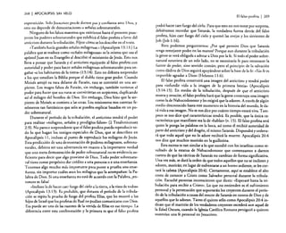 26li

I APOCALIPSIS

SIN VELO

superstición. Solo Je:SllUiSLO puede darnos paz y confianza ante: Dios, y
esto no depende de demostraciones o señales sobrenaturales.
Ninguno de los falsos maestros que: existieron hasta el prese:nte poseyeron los poderes sobrenaturales que exhibirá el falso profeta a favor del
anticristo durante la tribulación. Fíjese cómo se los describe en el texto.
"También hacía grandes señales milagrosas.» (Apocalipsis 13; 13.) La
palabra que se traduce como "señales milagrosas» es la misma que usa el
apóstol Juan en su Evangelio al describir el ministerio de Jesús. Esto nos
lleva a pensar que Satanás yel anticristo equiparán al falso profeta con
autoridad y poder para hacer señales milagrosas sobrenaturales para engañar «a los habitantes de la tierra» (13: 14), Esto no debiera sorprender
a los que estudian la Biblia porque el diablo tiene gran poder, Cuando
Moisés arrojó su vara delante de Faraón, esta se convirtió en una serpiente. Los magos falsos de Faraón, sin embargo, también tuvieron el
poder para nacer que sus varas se convirtieran en serpientes, duplicando
así el milagro del hombre de Dios. Sin embargo, Dios hizo que la serpiente de Moisés se comiera a las otras. Los misioneros nos cuentan fenómenos tan fantásticos que solo se pueden explicar basados en un poder sobrenatural.
Durante el período de la tribulación, el anticristo tendrá el poder
para realizar «milagros, señales y prodigios falsos» (2 Tesalonicenses
2:9). No parece sorprendente que el falso profeta pueda reproducir rodo lo que hagan los testigos especiales de Dios, que se describen en
Apocalipsis 11, incluso al punto de reproducir los milagros de Jesús.
Esta predicción de una demostración de poderes milagrosos, sobrenaturales, debiera ser una advertencia en CUanto a la importante verdad
que una mera demostración de poder sobrenatural no es evidencia suficiente para decir que algo proviene de Dios. Todo poder sobrenatural tiene como propósito dar crédito a una persona o a una enseñanza.
Tenemos algo mucho más importante para poner a prueba una enseñanza, sin importar cuáles sean los milagros que la acompañan: la Palabra de Dios. Si una enseñanza no está de acuerdo con la Palabra, ¡entonces es falsa!
«Incluso la de hacer caer fuego del cielo a la tierra, a la vista de todos»
(Apocalipsis 13:13). Es probable, que durante el período de la tribulación se repita la prueba de fuego del profeta Elías, que les mostró a los
hijos de Israel que los profetas de Baal no podían comunicarse con Dios.
Esa puede ser una de las razones de la venida de Elías en ese tiempo, La
diferencia entre esta confrontación y la primera es que el falso profeta

El falso profeta

I

269

podrá hacer caer fuego del cielo. Para que esto no nos tome por sorpresa,
debiéramos recordar que Satanás, la verdadera fuerza detrás del falso
profeta, hizo caer fuego del cielo y quemó las ovejas y los sirvientes de
Job (job 1:16).
Bien podemos preguntarnos: ¿Por qué permite Dios que Satanás
renga semejante poder en las manos? Porque aun durante la tribulación
la gente se verá obligada a adorar a Dios por la fe. Si todo el poder sobrenatural estuviera de un solo lado, no se necesitaría fe para reconocer la
fuente de poder, sino sentido común; pero el principio de la salvación
como dádiva de Dios seguirá apoyándose sobre la base de la fe: "Sin fe es
imposible agradar a Dios» (Hebreos 11:6).
El falso profeta construirá una imagen del anticristo y tendrá poder
para «infundir vida a la imagen de la primera bestia» (Apocalipsis
13: 14-15). En medio de la tribulación, después de que el anticristo
muera y resucite, el falso profeta hará que la gente construya una imagen
com? la de Nab~codonosor y les exigirá que la adoren. A través de algún
medio desconocido hasta este momento en la historia del mundo, le da'rá vida a esa imagen. No se nos dice por cuánto tiempo estará viva. Tampoco se nos dice qué características tendrá. Es posible, que la única carac,terística que manifieste sea la de «hablar» (v, 15). El falso profeta será
qUIen le ponga las palabras en la boca, así como él recibió autoridad de
parte del anticristo y del dragón, el mismo Satanás. Dispondrá y ordenará qu: todo aquel que no lo adore recibirá la muerte. Apocalipsis 20:4
nos dice que muchos morirán en la guillotina.
Esta escena es tan similar a lo que sucedió con los israelitas como resultado de la estatua de Nabucodonosor que comenzamos a darnos
cuenta de que las tácticas de Satanás no cambian de forma significativa.
Una vez más, se dará la orden de que todos aquellos que no se indinen y
adoren, morirán; en lugar de enfrentarse a un horno ardiente, se les cortará la cabeza (Apocalipsis 20:4). Ciertamente, aquí se establece el alto
costo de conocer a Cristo como Salvador personal durante la tribulación. Escuché personas inconscientes que dicen: "Esperaré hasta la tribulación para recibir a Cristo». Lo que no entienden es el sufrimiento
personal y la persecución que soportarán los creyentes durante el período de la tribulación a causa del rencor de Satanás en contra de Dios y de
aquellos que lo adoran. Tanto el quinto sello como Apocalipsis 20:4 indican que el martirio de los verdaderos creyentes excederá aun aquel de
la Edad Oscura, cuando la Iglesia Católica Romana persiguió a quienes
sostenían una fe personal en Jesucristo.

 