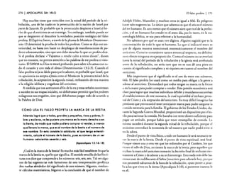 270

I APOCALIPSIS

SIN VELO

Hay muchas cosas que coinciden con la mitad del período de la tribulación, una de las cuales es la persecución de la nación de Israel por
parte de Satanás. Es probable que la persecución despierte a Israel al hecho de que el anticristo es un enemigo. Sin embargo. también puede ser
que se despierten al descubrir la verdadera posición teológica del falso
profeta. El Espíritu Santo, a través de la pluma de Moisés en Deuteronomio 13 determinó la prueba de todos los profetas. Como se dijo con anterioridad, no basta con hacer un despliegue de manifestaciones de poderes sobrenaturales, sino que uno debe escuchar lo que un profeta dice.
Si el profeta declara: ...'Vayamos a rendir culto a otros dioses", dioses
que no conoces, no prestes atención a las palabras de ese profeta o visionario. El SEÑOR tu Dios te estará probando para saber si lo amas con todo el corazón y con toda el alma» (Deuteronomio 13:2-3). Cuando el
falso profeta erija su ídolo para que lo adoren, es probable que Israel, que
en apariencia no acepta a Jesús como el Mesías en la primera mitad de la
tribulación, lo aceptará en la segunda mitad, rechazando de esta manera
a la religión idólatra y engañosa del anticristo.
A medida que nos acercamos al fin de la era y estas señales comienzan
a suceder en sus etapas iniciales, no debiéramos permitir que los poderes
milagrosos nos engañen, sino que debiéramos juzgar todo de acuerdo a
la Palabra de Dios.

CÓMO USA EL FALSO PROFETA LA MARCA DE LA BESTIA

Ademós logr6 que a todos, grandes y pequeños, ricos y pobres, libres y esclavos, se les pusiera una marca en la mano derecha o en
la frente, de modo que nadie pudiera comprar ni vender, a menos
que llevara la marca, que es el nombre de la bestia o el número de
ese nombre. En esto consiste la sabiduría: el que tenga entendimiento, calcule el número de la bestia, pues es número de un ser
humano: seiscientos sesenta y seis.
(Apocalipsis 13: 16-18)
¿Cuál es la marca de la bestia? Es mucho más fácil establecer lo que la
marca de la bestia es, que lo que significa. El sentido sencillo de las Escrituras nos dice que comprende a los números: seis, seis, seis. Tal vez algunas de las sugerencias más fantasiosas de esta interpretación profética
den vueltas alrededor del significado de este número. Algunos, mediante cálculos matemáticos, llegaron a la conclusión de que el nombre de

El falso profera

I

271

Adolph Hitler, Mussolini y muchos otros es igual a 666. Es peligroso
hacer rales sugerencias. Lo único que sabemos es que el seis es el número
del ser humano. Es uno menos que el número siete que es el de la perfección, y el ser humano fue creado en e! sexto día, por lo tanto. en la numerología bíblica, se usa para referirse a la humanidad.
No sabemos por qué se usan tres dígitos. Alguien sugirió que es la
concentración de todo lo que es humano. Lo que sí indica e! texto es
que de alguna manera mencionará matemáticamente el nombre de!
anticristo. Como se cometieron tantos errores al respecto, no debiéramos ofrecer ninguna otra proposición. Como e! número no se revelará
hasta la mitad del período de la tribulación y la iglesia será arrebatada
antes de la tribulación, no sería raro que no se nos dé una pista en
cuanto al significado completo y ni siquiera en cuanto al nombre del
anticristo.
Más importante que el significado es e! uso de estos tres números.
666. El falso profeta los usará como un medio para obligar a la gente a
adorar al anticristo. Demandará que todos tengan su marca en la frente
o en la mano para poder comprar o vender. Esta presión económica será
clave para lograr que muchos individuos débiles y mundanos sucumban
al establecimiento de este monarca, lo cual equivaldrá al rechazo personal de Cristo y a la aceptación de! anticristo. Es muy difícil imaginar las
presiones que provocará e! tener semejante marca para poder asegurar la
comida necesaria para la familia. El gobierno de los Estados Unidos, durante la Segunda Guerra Mundial, proporcionó un dispositivo por el estilo para racionar la comida. No bastaba con tener dinero suficiente para
pagar un artículo, porque había que tener estampillas de comida. Lo
mismo sucederá durante la segunda mitad de la tribulación, porque el
anticristo controlará la economía de tal manera que nadie podrá vivir si
no lo adora.
Desde el punto de vista físico, a todo ser humano le será necesario tener la marca de la bestia. Desde el punto de vista espiritual, será fatal.
Porque vimos una y otra vez que los redimidos por el Cordero, los que
tienen el sello de Dios. no tienen la marca de la bestia; pero aquellos que
reciban la marca del anticristo tomarán la decisión final de rechazar eternamente a Cristo y de adorar a su archienemigo. Esto nada más debe hacernos caer de rodillas ante el Señor Jesucristo para adorarle hoy. porque
nos prometió salvarnos de la hora de la tribulación, "para poner a prueba a los que viven en la tierra» (Apocalipsis 3: 1O), si ponemos nuestra fe
en él.

 