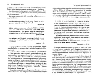 304

I APOCALIPSIS

SIN VELO
Los juicios de las siete copas

probable que será la ciudad reconstruida de Babilonia durante la tribulación, el centro de todo el comercio, la religión. el mal y el gobierno.
Hay dos cosas que indican que esta oscuridad durará durante algún
tiempo sobre la tierra: las predicciones de otros profetas y los efectos sobre los seres humanos.
Este juicio, una repetición de la quinta plaga de Egipto. debe enrenderse literalmente:
¡Ay de los que suspiran por el día del SeÑoRI ¿De qué les servirá
ese día si va a ser de oscuridad y no de luz?
(Amós 5:18)
¿Quién podrá enfrentarse a su indignación? ¿Quién resistirá el
ardor de su ira? Su furor se derrama como fuego; ante él se resquebrajan los rocas ... Pero destruirá Ninive con una inundación
arrasadora; laun en las tinieblas perseguirá a sus enemigos!.
(Nahúm 1:6,8)
Día de ira será aquel día, dio de acoso y angustia, dia de devastación y ruina, día de tinieblas y penumbra, día de niebla y densos
nubarrones.
(Sofonías 1:15)

I 305

recibir su miseri:ordia, «~or causa de sus padecimientos y de sus llagas,
maldecían al DIOS del CIelO, pero no se arrepintieron de sus malas
o?ras». No solo blasfeman en contra de Dios, sino que se niegan a carnbiar su conducta. Dejemos en claro que aquellos que rechazan al Señor
no lo hacen por dudas filosóficas ni preguntas sin explicación, sino corno resultado de la dureza de sus corazones y por su amor al pecado.
El JUICIO DE LA SEXTA COPA: El ÉUFRATES SE SECA
El sexto ángel derramó su copa sobre el gran río Éufrates, y se secaron sus aguas poro abrir paso a los reyes del oriente. Yvi salir de
la boca del dragón, de lo boca de la bestia y de la boca del falso
profeta tres espíritus malignos que parecran ranas. Son espíritus
de demonios que hacen señales milagrosas y que salen o reunir a
los reyes del mundo entero para la batallo del gran día del Dios
Todopoderoso.
«iCuidadollVengo como un ladrón! Dichoso el que se mantenga despierto, con su ropa a la mano, no sea que ande desnudo y
sufro vergüenza por su desnudez.»
Entonces los espíritus de los demonios reunieron a los reyes en el
lugar que en hebreo se llama Armagedón.
(Apocalipsis 16:12-16)

La propia predicción de Cristo fue: «Pero en aquellos días, después
de esa tribulación. "se oscurecerá el sol y no brillará más la luna?» (Marcos 13:24).
Los efectos sobre el hombre, que se describen en Apocalipsis 16: 10
(<<La gente se mordía la lengua de dolor»), indican que el alivio del calor
pronto producirá una exasperante frustración por la oscuridad. Si visitó
las Cavernas de Carlsbad o la Cueva del Mamut, sabrá lo que es la verdadera oscuridad cuando no hay ninguna luz disponible. Podemos pronosticar que el ingenio humano para producir electricidad podrá resolver este problema. pero debemos recordar que la corriente de agua es lo
que produce la electricidad; y al descomponerse el suministro de agua,
como se vio en el segundo y tercer juicio, es probable que la gente no
pueda continuar generando energía eléctrica e iluminación a partir de
los ríos y de las masas de agua.
Estos juicios son tan sobrenaturales que todos sabrán que descienden
del Dios de los cielos, pero en lugar de caer de rodillas delante de él para

El juicio de la sexta copa viene en dos partes: (l) Se seca el río ~ufra­
t:s. lo cual será una preparación para la «batalla del gran día del Dios
1 odopoderoso»; y (2) las tremendas fuerzas demoníacas traerán a los
ejércitos rebeldes del mundo, al valle de Meguido con el propósito de
oponerse al Señor.
El río Éufrates, uno de los más prominentes en la Biblia, desde los albores de la historia de la humanidad forma una frontera natural entre el
e~te y el oeste. A.Ios que viven en el mundo occidental siempre les pareCIÓ que los que vrven al este del río Éufrates están sumidos en oscuridad
mientras que durante todo este tiempo su superioridad numérica creció:
Este río es el límite este de la tierra que Dios le dio a Abraham (Génesis
15: 18). Tiene una longitud de alrededor de dos mil setecientos treinta
kilómetros y es tan ancho que forma una barrera natural en contra de los
ejércitos del mundo. La mayoría de las personas no tienen conciencia de
<llIe servía como límite oriental del Imperio Romano. El juicio de la sexta copa secará este río para abrirle paso a los «reyes del este»,

 