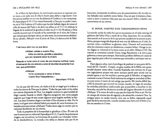 348

I APOCALIPSIS

SIN VELO

En el libro de Apocalipsis, los veinticuatro ancianos se expresan cinco veces, y en cada una de ellas lo hacen para alabar y regocijarse. Con
frecuencia estallan en un coro de alabanza al Cordero y a sus conquistas.
En Apocalipsis 4: 10-11 los vemos honrando a Dios por su poder creativo; en el 5:8-9 adoran al Cordero que ha sido hallado digno de tomar e!
rollo de manos de! Padre y de abrir sus sellos; en e! 7: 11-12 celebran la
llegada de la multitud de gentiles al cielo; en el l l :16-18 adoran a Dios
cuando anuncia que el mundo se ha convertido en el reino de Cristo y
que reinará para siempre; ahora, en este texto, los encontramos añadiendo su "jAmén, Aleluyal» ante el juicio de Dios y la destrucción de Babilonia.
y del trono salió una voz que decla:

«tAlaben ustedes a nuestro Dios,
todos sus siervos, grandes y pequeflos,
que con reverente temor le sirvenl.
Después 01 voces como el rumor de una inmensa multitud, como
el estruendo de una catarata y como el retumbar de potentes truenos, que exclamaban:
"IAleluyal
Ya ha comenzado a reinar el Seflor,
nuestro Dios Todopoderoso.•
(Apocalipsis 19:5-6).
La voz que sale del trono, sin duda es la de un ángel que le ordena a
todos los siervos de Dios que lo alaben. Todos los que están en los cielos
son siervos dispuestos de Dios. Los ángeles tuvieron la oportunidad de
elegir cuando Satanás se rebelé. Algunos escogieron irse; otros pasajes
sugieren que luego de este suceso algunos otros ángeles también se fueron. Los seres humanos eligen si servirán a Dios durante su vida. Por lo
tanto, en el gran coro celestial habrá una mezcla de voces humanas y celestiales mientras cantan «¡Aleluya!» Todos tienen algo en común: por su
voluntad decidieron ser sus siervos.
Todo el prop6sito de la humanidad es glorificar a Dios. Él creé a la
raza humana por su voluntad (Apocalipsis 4:11). Cuando las personas se
niegan a ser sus siervos, no funcionan de acuerdo a su voluntad, viviendo en desobediencia. La entrada a los cielos se obtiene solo por fe en

Aleluya. el coro celestial

I 349

Jesucristo, incluyendo e! sublime acto de sometimiento a él, no solo como Salvador sino también como Sefior. Una vez que invitamos a Jesucristo a venir a nuestras vidas para que sea nuestro Sefior y duefio, nos
convertimos en sus siervos.

El SEÑOR, NUESTRO DIOS TODOPODEROSO REINA

La canción unida de todos los que se encuentran en el cielo anticipa e!
gobierno del Sefior Dios a través de su Hijo, Jesucristo. En un sentido,
esta canción es el anuncio de lo que pronto sucederá en la secuencia profética; porque enseguida después de este coro de alabanza en e! cielo, Jesucristo viene a establecer su glorioso reino, Durante mil novecientos
afias los cristianos oraron en obediencia a nuestro Sefior: "Venga tu reino, hágase tu voluntad en la tierra como en el cielo» (Mateo 6:10). Esa
oración se contestará cuando Cristo venga físicamente a la tierra para
gobernar y reinar para siempre. Este hecho profético debiera ser causa de
gran regocijo para todos los creyentes que entienden y anticipan este suceso.
Hace algunos afias, tuve e! privilegio de predicar en una parte de! funeral del Dr. David L. Cooper, un gran erudito de la Biblia con quien
estudié durante varios afias. Cuando finalizaba este servicio en el que
nos regocijamos porque este santo anciano partió para unirse con su
amada esposa y con los muchos a quienes gui6 al Salvador. el organista
comemé a tocar el himno final mientras los amigos se acercaban al féretro para mirar el rostro de este amigo que partió. Me resulta dificil describir la emoción que recorrió mi cuerpo cuando, en lugar de escuchar
las melodías plañideras tradicionales que acostumbro a escuchar en los
funerales, escuché los dinámicos acordes del6rgano elevando e! triunfal
«Aleluya». Y lo mejor de todo es que para los hijos de Dios es así. No fue
un tiempo de tristeza sino de regocijo y de adoración a nuestro Dios. Su
antiguo siervo no estaba muerto, sino con su Señor, esperando aquel
gran día de la resurrección, cuando vendrá a esta tierra con el Señor y todos sus amados en Cristo.

 