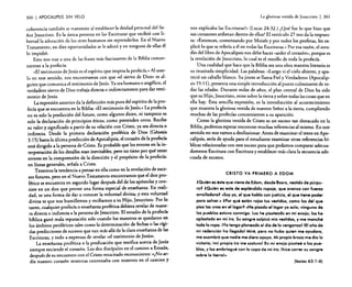 360

I APOCALIPSIS

SIN VELO

coherencia también se transmite al establecer la deidad personal del Señor Jesucristo. Es la única persona en las Escrituras que recibió con libertad la adoración de los seres humanos sin reprenderlos. En el Nuevo
T estamento, en diez oportunidades se le adoró y en ninguna de ellas él
lo impidió.
Esto nos trae a una de las frases más fascinantes de la Biblia concernientes a la profecía:
«El testimonio de Jesús es el espíritu que inspira la protecía.» Al usarlo en este sentido, nos encontrarnos con que «el siervo de Dios» es alguien que comunica el testimonio de Jesús. Ya sea humano o angélico, ~l
verdadero siervo de Dios trabaja directa o indirectamente para dar tesnmonio de Jesús.
La expresión anterior da la definición más pura del espíritu de la profecía que se encuentra en la Biblia: «El testimonio de jesús.» La profecía
no es solo la predicción del futuro, como algunos dicen, ni tampoco es
solo la declaración de principios éticos, como pretenden otros. Recibe
su valor y significado a partir de su relación con Cristo, ya sea directa o
indirecta. Desde la primera declaración profética de Dios (Génesis
3: 15) hasta la última predicción de Apocalipsis, el corazón de la profeda
está dirigido a la persona de Cristo. Es probable que los errores en la interpretación de los detalles sean inevitables, pero no tiene por qué tener
errores en la comprensión de la dirección y el propósito de la profecía:
en líneas generales, señala a Cristo.
Tenemos la tendencia a pensar en ella como en la revelación de sucesos futuros, pero en el Nuevo Testamento encontramos que el don profético se encuentra en segundo lugar después del de los apóstoles y consiste en un don que provee una forma especial de enseñanza. En realidad, es una forma de dar a conocer la voluntad divina, y esta voluntad
divina es que nos humillemos y recibamos a su Hijo, Jesucristo. Por lo
tanto, cualquier profecía o enseñanza profética debiera revelar de manera directa o indirecta a la persona de Jesucristo. El estudio de la profecía
bíblica ganó mala reputación solo cuando los maestros se quedaron e~
los ámbitos periféricos tales como la determinación de fechas o las rígidas predicciones de sucesos que van más allá de la clara enseñanza de las
Escrituras. y todo a expensas de revelar «e! testimonio de Jesús».
La enseñanza profética o la predicación que testifica acerca de Jesús
siempre enciende el corazón. Los dos discípulos en e! camino a Emaús,
después de su encuentro con e! Cristo resucitado reconocieron: «¿~o ardía nuestro corazón mientras conversaba con nosotros en e! camine y

La gloriosa venida de Jesucristo

I 361

nos explicaba las Escrituras?» (Lucas 24:32.) ¿Qué fue lo que hizo que
sus corazones ardieran dentro de ellos? El versículo 27 nos da la respuesta: «Entonces. comenzando por Moisés y por todos los profetas, les explicó lo que se refería a él en todas las Escrituras.» Por esa razón, e! estudio de! libro de Apocalipsis nos debe hacer «arder e! corazón», porque es
la revelación de Jesucristo, lo cual es e! meollo de toda la profeda.
Una cualidad que hace que la Biblia sea una obra maestra literaria es
su inusitada simplicidad. Las palabras: «Luego vi e! cielo abierto, yapareció un caballo blanco. Su jinete se llama Fiel y Verdadero» (Apocalipsis 19: 11), presenta una simple introducción al punto culminante de todas las edades. Durante miles de años, e! plan central de Dios ha sido
que su Hijo. Jesucristo, reine sobre la tierra y sobre todas las cosas que en
ella hay. Esta sencilla expresión, es la introducción al acontecimiento
que muestra la gloriosa venida de nuestro Señor a la tierra, cumpliendo
muchas de las profedas concernientes a su aparición.
Como la gloriosa venida de Cristo es un suceso tan destacado en la
Biblia, podemos esperar encontrar muchas referencias al mismo. En este
sentido no nos vamos a desilusionar. Antes de examinar e! texto en Apocalipsis, sería de ayuda para el estudiante examinar otras referencias bíblicas relacionadas con este suceso para que podamos comparar adecuadamente Escritura con Escritura y establecer más clara la secuencia adecuada de sucesos.

CRISTO VA PRIMERO A EOOM
¿Quién es éste que viene de Edom, desde Bosra, vestido de púrpura? éQuién es este de espléndido ropaje, que avanza con fuerza
arrolladora? (,Soyyo, el que habla con justicia, el que tiene poder
para salvar.» ¿Por qué están rojos tus vestidos, como los del que
pisa las uvas en el lagar? «He pisado el lagar yo solo; ninguno de
los pueblos estuvo conmigo. Los he pisoteado en mi enojo; los he
aplastado en mi ira. Su sangre salpicó mis vestidos, y me manché
toda la ropa. IYatengo planeado el dio de la venganzallEI año de
mi redención ha lIegadol Miré, pero no hubo quien me ayudara,
me asombró que nadie me diera apoyo. Mi propio brozo me dio la
victoria; Imi propia ira me sostuvol En mi enojo pisoteé a los pueblos, y los embriagué con lo copa de mi ira; [hice correr su sangre
sobre la tierra!"
(Isalas 63: 1-6)

 