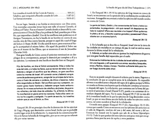 374

I APOCALIPSIS

SIN VELO

Las cruzadas al mando de San Louis de Francia
909 d.C.
Saladino, que conquistó a Ricardo corazón de León
1187 d. C.
Las fuerzas otomanas. . . . . . . . . . . . . . . . . . . . . . . . . . . . . . 1616 d. C.
En ese lugar, Satanás y sus hordas se encontraron con Dios antes.
Tres montañas conocidas miran hacia este valle: el monte Carmelo, el
Gilboa y el Tabor. Fue en el monte Carmelo donde se desarrolló la competencia entre el Dios de Elías y los profetas de Baal, poseídos por el diablo. que respondían a jezabel. Uno de los conflictos más poderosos en el
Antiguo Testamento, no fue la batalla de un hombre en contra de una
nación, sino de Dios contra Satanás, porque en aquel día «cayó el fuego
del Señor» (l Reyes 18:38). Un día caerá de nuevo, pero entonces al fuego lo acompañará el mismo Señor: «En aquel día pondrá el Señor sus
pies en el monte de los Olivos. que se encuentra al este de jerusalén.
(Zacadas 14:4).
Esta gran batalla de Cristo contra el anticristo terminará en un despliegue de su omnipotencia, porque lo destruirá por completo a él y a
sus ejércitos. La matanza de esta batalla se describe bien en Ezequiel:
Hijo de hombre, osi dice el SEÑOR omnipotente: Diles a todas las
aves del cielo, y a todas las fieras, que se reúnan de todos los alrededores y vengan al sacrificio que les ofrezco, un gran sacrificio
sobre los montes de Israel. AlU comerón carne y beberón sangre:
carne de poderosos guerreros, sangre de los prlncipes dela tierra,
como si fuera de carneros o corderos, de chivos o becerros, todos
ellos engordados en Basón. Del sacrificio que voy a preparar, comerón grasa hasta hastiarse y beberón sangre hasta emborracharse. En mi meso se hortorón de caballos y de ¡inetes, de guerreros valientes y de toda clase de soldados. Yo, el SEÑOR, lo afirmo.
Yo manifestaré mi glorio entre las naciones. Todas ellas verón cémo los he juzgado y castigado. Ya partir de ese día, los israelitas
sabrón que yo soy el SEÑOR, su Dios.
(Ezequiel 39:17-22)
Ezequiel 38-39 en principio describe la destrucción de los ejércitos
de Gag y Magog, que descienden contra Israel, hecho que es probable
tendrá lugar antes de la tribulación. La mayoría de los comentaristas bíblicos la llaman la batalla de Armagedón, pero yo no creo que se refiera.
ella por varias razones.

La batalla del gran día del Dios Todopoderoso

I 375

l. En Ezequiel 38: 1-39: 1610s ejércitos de Gag vienen en contra de
Israel y se encuentran con la oposición de la confederación occidental de
naciones. Armagedón encontrará a todos los ejércitos del mundo unidos
en contra de Cristo.
Lagente de Sobó y Dedón, y los comerciantes de Tarsis y todos sus
potentados, te preguntarón: «¿A qué vienes? ¿A despojarnos de
todo lo nuestro? ¿Para eso reuniste a tus tropas? ¿Poro quitarnos
la plata y el oro, y llevarte nuestros ganados y posesiones? ¿Para
alzarte con un enorme botln?»
(Ezequiel 38: 13)
2. En la batalla que se describe en Ezequiel. Israel vive en la tierra de
las ciudades sin murallas en un tiempo de paz. lo cual no será su suerte
durante la última mitad de la tribulación.
3. Además. se tardan siete años en quemar los implementos de guerra
que esta gran batalla dejó esparcidos por el suelo.
Entonces los habitantes de las ciudades de Israel saldrón y prenderón una hoguera, y alli quemarón sus armas: escudos y broqueles,
orcos y flechas, mazos y lanzas. ITendrón suficiente le"o poro hacer fuego durante siete años!.
(Ezequiel 39:9)
Esto no se puede cumplir durante el milenio; por lo tanto, llegamos a
la conclusión de que se cumplirá antes de la tribulación. Es imposible
afirmar si sucederá antes o después de! rapto de la iglesia porque la Biblia
no enseña en forma concluyente que la tribulación comience al momento después del rapto. La tribulación, que comienza con la firma del pacto entre el anticristo e Israel (Daniel 9:27), puede o no comenzar de inmediato después del rapto. Por lo tanto, Ezequie!39: 17-22 va más allá
de la inmediata batalla en la que los ejércitos de Gag descienden contra
Israel, ya que en esta última sección habla de todos los ejércitos unidos
juntos. tal como sucederá al final de la tribulación.
Uniendo estos pasajes (Ezequiel 39: 17-22 y Apocalipsis 16: 13-26),
vemos que cuando Cristo se encuentre con los ejércitos del anticristo en
el valle de Meguido, vendrán del este y del oeste. del norte y del sur.
Entonces los matará con la espada que sale de su boca (Apocalipsis
19:15). Todo lo que quedará de estos ejércitos será poco más que una gigantesca fiesta para las aves de rapiña y otros parásitos.

 