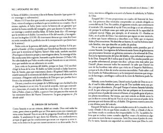182

I APOCALIPSIS

Satanás encadenado en el abismo

I 383

SIN VELO

le llama «el diablo»; cineuenta y dos se le llama «Satanás» (que quiere decir «enemigo» o «adversario»).
Mateo 13: 19 nos dice que cuando una persona escucha la Palabra de
Dios, «viene el maligno y arrebata lo que se sembró en su corazón». En el
mismo capítulo, el Señor Jesús cuenta la historia de un granjero que
sembró la buena semilla del evangelio, pero que durante la noche, vino
un enemigo y sembró semillas falsas. El Señor Jesús dijo: «El enemigo
que la siembra es el diablo. La cosecha es el fin del mundo, y los segadores son los ángeles» (13:39). (Es interesante destacar que estas dos frases
no están tomadas de la parábola sino de la interpretación que Jesús hace
de la misma.)
Pedro creía en la persona del diablo, porque en Hechos 5:3 le preguntó a Ananás: ,,¿Cómo es posible que Satanás haya llenado tu corazón
para que le mintieras al Espíritu Santo?» Más tarde, también escribió:
«Practiquen el dominio propio y manténganse alena. Su enemigo el diablo ronda como león rugiente. buscando a quién devorar» (l Pedro 5:8).
No cabe duda de que Pedro no solo creía que Satanás era un ser viviente,
sino que también era un adversario en acción.
Juan creía en la persona del diablo. porque en Juan 13:2 escribió:
"Llegó la hora de la cena. El diablo ya había incitado a Judas Iscariote,
hijo de Simón, para que traicionara a jesús.» El apóstol Pablo también
enseñó acerca de la existencia del diablo como persona al advertirle a los
cristianos: «Pónganse roda la armadura de Dios para que puedan hacer
frente a las artimañas del diablo» (Efesios 6: 11).
De este y muchos otros pasajes de la Biblia surge con claridad la idea
de que Satanás es un ser vivo. Si no está de acuerdo, tiene que contradecir a Jesucristo, el creador de todas las cosas (juan 1:3), como así también a Pedro. a Juan ya Pablo. a quienes Dios usó para escribir veinte de
los veintisiete libros del Nuevo Testamento. La gran pregunta es: ¿De
dónde salió?
El ORIGEN DE SATANÁS

Como Satanás es un ser viviente. debió ser creado. Dios creó todas las
cosas, ¿pero cómo es posible que un Dios santo creara una criatura perversa como Satanás? Esta es una de las preguntas filosóficas de todas las
edades. Si analizamos lo que dicen los filósofos, nos confundiremos,
porque al igual que las conclusiones que sacan con respt>cto a otros temas, en lo {mico en lo que son consecuentes es en su desacuerdo. Por lo

tamo, nos vemos obligados a recurrir a la fuente de sabiduría la Palabra
de Dios.
'
Ezequiel 28: 1-19 nos proporciona un cuadro del historial de SaraI~ás. Los primer~s .diez versícul~s comprenden un oráculo dirigido en
contra del rey de Tiro. En cambio, el siguiente oráculo, que comienza en
el versículo 12b, trasciende al rey de Tiro y se dirige a un ser sobrenatural, po~que le atribuye cosas que están por encima de la capacidad de
cualquier mortal. Fljese, por ejemplo, en el versículo 13: "Estabas en
Edén, ~n el jardín de Dios.» Las oraciones que siguen en este versículo,
es ~bvlo que hac:n referencia y describen a un Edén que ni siquiera
Adan y Eva conocieron. No describe un huerto, lo cual les hubiera resultado familiar, sino que describe un jardln de piedras.
. No es raro que los ?obernantes mundiales estén poseídos por el
nusrno Satanás. Los regIstros de la historia están llenos de gobernantes
que procuraron levantar un gobierno contrario a la voluntad de Dios.
Esta es ~a represen.tación d.el ~Ian del diablo, cuya voluntad se opone a
la de DIOS. Ezequiel 28:3 indica que el rey de Tiro estaba poseído por
un p.oder sobrenatural, porque nos dice: «¿Acaso eres más sabio que
Daniel] ¿Acaso conoces todos los secretos?.. Se sabe que Daniel era
uno de los h~mbres más sabios que vivía en el Imperio Babilónico,
porque se le dIO el don de revelar secretos escondidos. Pudo saber cuál
file el sueño de Nabucodonosor y se lo interpretó mientras que ninguno de los magos, astrólogos o sabios de la corte de Babilonia pudo hacerlo.
Además, como hombre justo, Daniel tenía el poder de Dios en su vida" el cual le daba sabid~rla; pero el rey de Tiro también tenía este podel, yen gran abundancia. ¿Por qué? Porque el mismo Satanás habitaba
en él, lo que aclara por qué ese reino fue tan próspero en la economla
porque al tener el p~der de conocer el futuro, el rey podía guiar al país en
sus planes económicos, Así vemos, que este oráculo se divide entre lo
qlle se dice en contra del rey de Tiro en sí y lo que censura al poder de la
persona que está dentro del rey, el diablo. Dirigiremos nuestra atención
a esta última parte del oráculo.
Ezequiel 28 habla en dos oportunidades acerca de la creación de Satanás: ~.Desde el día en que fuiste creado» (v, 13b), y «Desde el día en
que fuiste creado tu conducta fue irreprochable» (v.15). La palabra hebrea que se traduce como. «creado» significa «traer a la existencia algo
que antes no tenía forma ru sustancia », Solo Dios tiene el poder de crear.
Por lo tanto, Satanás con seguridad no existió, hasta que Dios lo creó.

 