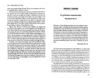 390

I APOCALIPSIS

SIN VELO

tarde. será arrojado al lago de fuego. Él que era tan grande y que los había engafiado ahora comparte su suerte.
Muchos bromean presentando a Satanás como director del infierno.
Por supuesto, esto no es verdad. Ningún rey del infierno «será atormentado día y noche por los siglos de los siglos». Debiéramos entender que
el infierno es eterno, por los siglos de los siglos. Los que se niegan a creer
en la existencia del infierno deben recordar que Jesucristo creía en este
concepto ya que dijo: (Luego dirá a los que estén a su izquierda: Apártense de mí, malditos, al fuego eterno preparado para el diablo y sus ángeles» (Mateo 25:41). Sin lugar a dudas, el Hijo de Dios creía y predicaba que había un infierno al cual debíamos evitar.
Alguien dirá: «Bueno, el infierno para el diablo y sus ángeles está
bien, pero no para la gente». ¡Ay, esa es la tragedia! La humanidad sufrirá
en el infierno todos los tormentos preparados para criaturas sobrenaturales, porque, de nuevo, le recuerdo Apocalipsis 20: 1O, adonde, al finalizar el reino del milenio, la bestia y el falso profeta todavía siguen en tormento. No se quemaron, sino que siguen allí, lo cual es evidente hace
alusión al hecho de que uno no deja de existir en el infierno. Además, el
20: 11-15 deja en claro que todos los seres humanos cuyos nombres no
están escritos en el Libro de la Vida serán arrojados a este lago de fuego.
El diablo, como maestro del engaño, hace todo lo posible para impedir que la gente crea en la existencia del infierno; pero este es un estado
de existencia literal que será la lamentable condición de todos aquellos
que rechazan al Señor Jesucristo. No ayude a Satanás a cometer el error
que condenará su alma por la eternidad. Reciba al Señor Jesucristo
mientras hay tiempo. Invóquele mientras esté cerca. Las buenas nuevas
del evangelio de Jesucristo ofrecen un remedio para el pecado, una manera para escapar del infierno. El Señor Jesús es el Salvador del pecado:
«Ciertamente les aseguro que el que oye mi palabra y cree al que me envió, tiene vida eterna y no será juzgado, sino que ha pasado de la muerte
a la vida» Ouan 5:24).

TREINTA Y CUATRO

La primera resurrección
Apocalipsis 20:4-6

Entonces vi tronos donde se sentaron los que recibieron autori·
dad para juzgar. Vi también las almas de los que hablan sido decapitados por causa del testimonio de Jesús y por la palabra de
Dios. No hablan adorado a la bestia ni a su imagen, ni se hablan
dejado poner su marca en la frente ni en la mano. Volvieron a vi·
vir y reinaron con Cristo mil afias. Esta es la primera resurrección;
los demás muertos no volvieron a vivir hasta que se cumplieron
los mil años. Dichosos y santos los que tienen parte en la primera
resurrección. La segunda muerte no tiene poder sobre ellos, sino
que serán sacerdotes de Dios y de Cristo, y reinarán con él mil
eñes.

(Apocalipsis 20:4-6)

Uno de los temas más preciosos de toda la Biblia es su indiscutible
presentación de la vida después de la muerte. Todos los seres humanos
sueñan con pasar de la muerte a un estado de bendición eterna, pero solo la Biblia nos da detalles al respecto que tienen autoridad. Por cierto, se
menciona con tanta frecuencia que si no hay resurrección de los muertos, la Biblia se torna poco confiable. Todas las promesas que se le hacen
a los creyentes respecto a la vida después de la muerte hablan de una resurrección del cuerpo. La expresión «la resurrección de entre los muertos » se encuentra cuarenta y nueve veces en las Escrituras.
Apocalipsis 20:4-6 es el único pasaje que describe (,la resurrección de
los creyentes », Es importante comprender que así como existen dos fases
en la segunda venida de Cristo, (l) el rapto de la iglesia y (2) la gloriosa
venida, así también existen tres fases en la resurrección de los creyentes:
(1) la iglesia, (2) siete años más tarde los santos del Antiguo Testamento
yal final (3) los santos de la tribulación. Juan las funde a todas en una
391

 