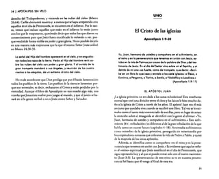 34

I APOCALIPSIS

SIN VELO

derecha del Todopoderoso, y viniendo en las nubes del cielo» (Mateo
26:64). Caif.1s ahora está muerto y, a menos que se haya arrepentido con
aquellos en el día de Pentecostés, se encuentra en el infierno. Por lo tanto, vemos que incluso aquellos que están en el infierno lo verán junto
con los que lo traspasaron, queriendo decir que todos los que dieron su
consentimiento para que Jesús fuera crucificado lo volverán a ver, porque vendrá de forma visible en poder y gran gloria. No es posible decirlo
en una manera más majestuosa que la que el mismo Señor Jesús utilizó
en Mateo 24:30-31:
La señal del Hijo del hombre aparecerá en el cielo, y se angustiarón todas las razas de la tierra. Verón al Hijodel hombre venir sobre las nubes del cielo con poder y gran gloria. Y al sonido de la
gran trompeta mandaró a sus ángeles, y reunirán de los cuatro
vientos a 105 elegidos, de un extremo al otro del cielo:

No es de asombrarse que Dios prediga que por él harán lamentación
todos los pueblos de la tierra. Los pueblos de la tierra se lamentan porque son terrenales, es decir, rechazaron al Cristo y están perdidos por la
eternidad. Aunque el libro de Apocalipsis no nos enseñe algo más, nos
enseña que Jesucristo vuelve para juzgar al mundo, y que el juicio se ba- .
sará en si la gente recibió o no a Jesús como Señor y Salvador.

UNO

El Cristo de las iglesias
Apocalipsis ':9·20

Yo, Juan, hermano de ustedes y compañero en el sufrimiento, en
el reino y en la perseverancia que tenemos en unión con Jesús, estaba en la isla de Palmos por causa de la palabra de Dios y del testimonio de Jesús. En el dio del Señor vino sobre mi el Esplritu, y 01
detrás de mi una voz fuerte, como de trompeta, que dedo: ••Escribe en un libro lo que veas y enviolo a las siete iglesias: a Éfeso, a
Esmirna, a Pérgamo, a Tiatiro, a Sordis, a Filadelfia y a laodicea.»
(Apocalipsis 1:9·11)
EL APÓSTOL JUAN

¡La iglesia primitiva no era dada a las castas eclesiásticas! Esta enseñanza
mortal que creó una división entre el clero y los laicos le hizo mucho daño a la iglesia de Cristo a través de los afios. El apóstol Juan era el más
anciano que quedaba vivo cuando se escribió este libro. Tal vez se le estimaba como el santo más reverenciado de sus días, pero en lugar de atraer
la atención sobre sí, enseguida se identificó con la gente al afirmar: «Yo.
Juan. hermano de ustedes y compañero en el sufrimiento.» Este sufrimiento (RV, «tribulación») es diferente al de la gran tribulación de la que
habla como un suceso futuro (capítulos 4-18). Atravesaba sufrimientos
como miembro de la iglesia primitiva, perseguida sin misericordia por
los emperadores romanos que cobraron la vida de Pedro y Pablo. y quizá
de la mayoría de los otros apóstoles.
Además. se identifica como su compafiero «en el reino yen la perseverancia que tenemos en unión con jesús.» Es evidente que aquí se refiere al «reino» espiritual que Jesús estableció en el día de Pentecostés, que
sigue operando hoy y al que se puede entrar solo con el nuevo nacimiento (Juan 3:3). La «perseverancia» de este reino se ve en nuestra perseverancia fiel hasta que él venga al final de esta era.

35

 