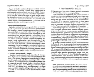 68

I APOCALIPSIS

SIN VELO

A partir del año 312 en adelante, la iglesia se volvió más romana y
menos cristiana en sus prácticas. La Iglesia Católica Romana de hoy, es
difícil que pueda encontrar su historia antes del añ.o 312 d.~. ~asta ese
momento, la iglesia era una agrupación independiente de IgleSIas locales, que trabajaban juntas cada vez que les era posible pero que no es~a­
ban dominadas por ninguna autoridad central. El nombre Pérgamo sIgnifica literalmente «matrimonio» o «elevación». En la medida en que la
iglesia se casó con la autoridad gubernamental y se elevó a un sitio de
aceptación, declinó en bendición espiritual y poder.
Introducción del posmilenialismo
La bendita doctrina del inminente regreso de Cristo que adoptó la
iglesia de los primeros tres siglos, la cual produjo una iglesia evangelizadora, consagrada y fervorosa, comenzó a cambiar cuando. el c~istianis~o
pasó a ser la religión del estado. En la medida en q~e la IgleSIa se volvió
rica y poderosa, se dio a entender que el mundo mejoraría cada vez más,
que e! reino de Cristo ya se había establecid.o y que ve~?ría al final d:l
reinado de mil años. Esto demandó una relOterpretacJOn de la condición de Israel que se logró sugiriendo que había sido «separado para
siempre» y que las promesas hechas a Israel ahora se aplicaban a la ~gle­
sia. Recién pasados mil cuatrocientos años se comenzó a hacer énfasis de
nuevo en la venida de Jesucristo y con ello vino un retorno al fervor
evangelizador. Cada vez que una iglesia o denominaci~n loc~ mantiene
un fuerte énfasis en la segunda venida de nuestro bendito Señor, se convierte en un centro de evangelización y de envío de misioneros. Adonde
se niega esta doctrina, la iglesia se vuelve fría, indiferente y mundana.
La naturaleza de Cristo revelada a Pérgamo
"Esto dice el que tiene la aguda espada de dos filos.» Ya vimos que
Cristo eligió uno de los aspectos de su naturalez~ re:~lados a Juan en la
visión y se los presentó a cada iglesia en forma individual. A Pérgamo
le revela la «aguda espada de dos filos", que, sin lugar a dud~s, se.refiere
a la Palabra de Dios. La solución para los problemas de la iglesia local
de Pérgamo, de la era de la iglesia de Pérgamo o de c~alquier igl~sia ~s
la Palabra de Dios. Cristo usó esa Palabra para santificar a su iglesia
(juan 17: 17), para limpiarla (15:3), para darle alegría 05:11), y p~ra
traerle paz (16:33). Si la iglesia de Pérgamo y la era de Pérgamo hub~e­
ra atendido a la Palabra de Dios, los males de la Edad Oscura se hubieran evitado.

La iglesia de Pérgamo

I 69

El ElOGIO DE CRISTO A PÉRGAMO

El elogio que nuestro Señor le hace a Pérgamo, tal como lo encontramos
en el versículo 13, se divide en tres categorías básicas:
1. "Sé donde vives: allí donde Satanás tiene su trono.» Ya vimos la
naturaleza perversa de esta ciudad adonde Satanás tenía su cuartel general, que más tarde se trasladó a Roma. Desde allí, Satanás dirigía los
asuntos de su reino mundial, pervirtiendo las almas de los seres humanos. A través de los emperadores romanos, como ya vimos, Satanás
aprendió durante los tres primeros siglos que atacando a los cristianos
nunca los conquistaría; por lo tanto, cambió su enfoque durante e! período de Pérgamo adoptando el de la indulgencia y la "elevación».
2. «Sin embargo, sigues fiel a mi nornbre.» No se puede lanzar una
crítica en contra de la doctrina de esta iglesia o de esta era de la iglesia,
porque eran doctrinalmenre puros, pero pecaron asimilando las ceremonias del paganismo, apoyándolas luego con doctrinas artificiales de
naturaleza ajenas a las Escrituras que contaminaron las verdaderas doctrinas de la iglesia. Lo cierto es que la era de Pérgamo produjo muchos líderes sobresalientes. Fue durante este período que se presentó la controversia arriana en el Concilio de Nicea en el año 325 d.C. Arrio y sus seguidores negaban la deidad de nuestro Salvador.
En realidad, el concepto que tenían de Cristo se parecía mucho al de
los Testigos de Jehová de nuestros días: Cristo era el ser creado más
grande, pero no era uno con el Padre. En este concilio, presidido por el
mismo Constantino, este asunto inspiró acalorados debates. Debe haber
sido raro para un líder de! gobierno presidir una asamblea cristiana
mientras que al mismo tiempo llevaba el título de emperadores anteriores, a saber, sumos sacerdotes de las religiones paganas. El Dr. H.A.
Ironside, en su libro Lectures on th( Boole o[R(vtJat;on [Lecturas sobre el
Libro de Apocalipsis], cuenta esta historia. Durante el concilio, los ánimos se caldearon tanto que Constantino tuvo que intervenir más de una
vez. En un momento, el brillante Arrio parecía que detenía toda oposición:
cuando un ermitaño de los desiertos de África de un salto se puso de
pie, vestido como un jefe con una piel de tigre. Rasgó la parte posterior
de esta piel, poniendo al descubierto grandes cicatrices (resultado de
haber sido arrojado a la arena a las bestias salvajes). Exponiendo ante la
vista de todos la espalda terriblemente desfigurada por las garras de los

 