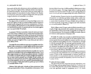 78

I APOCALIPSIS

SIN VELO

dispensación del don de la vida eterna no solo es una herejía, es una blasfemia. Como dice el apóstol Pedro. hablando de Jesús como dispensador oficial de la. salvación: «No hay bajo el cielo otro nombre dado a los
hombres mediante el cual podamos ser salvos» (Hechos 4:12). Basados
en as Escrituras, existe SQo una persQna deba)o de los cdos que puede
otorgar la salvación a la humanidad, y no es María.

La iglesia de Tiatira

I 79

diecisiete ídolos de esta clase. La Biblia prohíbe la idolatría que es típica
de la adoración pagana. «No tengas ningún ídolo, ni nada que guarde
semejanza con lo que hay arriba en el cielo, ni con lo que hay abajo en la
rierra, ni con lo que hay en las aguas debajo de la tierra» (Éxodo 20:4).

Recitado monótono. Durante el servicio, los sacerdotes recitaban rnonóronamente, Los individuos que habían venido a adorar, oraban repi-

La similitud de Roma con el paganismo
Hace algunos años, mi esposay yo tuvimos el privilegio, junto a otra
familia de la iglesia, de volar a la ciudad de México adonde visitamos la
catedral romana más grande del continente norteamericano, el Santuario de Guadalupe. Me impresionó en lo más profundo la conducta ajena
a las Escrituras del servicio y lo parecido que era a los rituales paganos
que vi con anterioridad. Por ejemplo:

Lapenitenci«. Muchos se arrastraban ciemos de metros por el pavimento sobre manos y rodillas (lo que en muchos casosles producía lastimaduras y lessacaba sangre de las rodillas y de las piernas) esforzándose
por castigarsea. sí mismos mientras que las Escrituras enseñan: «Porque
por gracia ustedes han sido salvados mediante la fe; esto no procede de
ustedes, sino que es el regalo de Dios, no por obras, para que nadie se
jacte» (Efesios 2:8-9).

OscuritiAJ. El recinto estaba tan oscuro que no se podían tomar fotografías y todo se mantenía en un estado lúgubre; las Escrituras enseñan:
«En cambio, el que practica la verdad se acerca a la luz» (Juan 3:21).
Misttrio. La naturaleza misteriosadel serviciose podía ver en que los
individuos no entendían elladn que se hablaba durante la misa, y no se
daba ningún mensaje en un idioma que pudieran reconocer. Los padres
se acercaban a una caja de vidrio que contenía una figura que representaba a un santo muerto, pensando que si frotaban la caja y ponían una
ofrenda en la (anura provista para tal fin, luego podrían frotar la frente
de sus hijos pequeños o de sus seres queridos transmitiéndoles bendición. En contraste, el Señor Jesús habló de aquellos que oyen la Palabra
y la tntitndtn (Mateo 13:23).

Idolatrla. Sobre cada pared, ubicados en forma prominente. había
ídolos que representaban a Cristo, a los apóstoleso a otros santos. Conté

tiendo las mismas palabras, conociendo su significado o no. En contrasre, nuestro Señor nos advirtió: (N al orar, no hablen s610 por hablar como hacen los gentiles, porque ellos se imaginan que serán escuchados
por sus muchas palabras» (Mateo 6:7).

Maria, lafiguracentral. Un gran cuadro de María enmarcado en oro
ocupaba el lugar más prominente de la catedral, mientras que el ídolo
que representaba a Cristo se encontraba a la izquierda, en un lugar mucho menos prominente. Por el contrario, la Biblia nos ensefía: «(para ser
[él, Cristo] en todo el primero» (Colosenses 1:18).
El crucifijo. El crucifijo, muy conocido en todas las forma. de adoras
ción romanas, era todo lo que se podía ver de nuestro bendito Señor,
mientras que las Escrituras no hablan de «continuo sacrificio» sino que
dicen. usando las mismas palabras de Cristo: "Consumado es.» El ángel
en el día de resurrección dijo: "No está aquí, pues ha resucitado, tal como dijo» (Mateo 28:6). Ah, si esta gente pudiera. reconocer el principio
que transmiten las palabras de nuestro Señor: «Yo soy... el que vive.
Estuve muerto, pero ahora vivo por los siglosde los siglos,y tengo las llaves de la muerte y del infierno» (Apocalipsis 1:18).
Una de las diferencias evidentes entre los católicos y los protestantes
es la cruz que usan como símbolo de su fe. La cruz católica por lo general
muestra a Cristo en ella, conmemorando su continuo sacrificio por
nuestros pecados. La cruz protestante está vacía, mostrando que Cristo
murió por nuestros pecados, fue sepultado y resucitó al tercer día (cf. 1
Corintios 15:3-4).
El carácter de Cristo revelado
"Esto dice el Hijo de Dios, el que tiene ojos que resplandecen corno
llamasde fuego y pies que parecen bronce al rojo vivo.» La elección que
hace nuestro Señor del título ..Hijo de Dios» refiriéndose a sí mismo adquiere más significado cuando lo comparamos con el 1: 13, donde

 