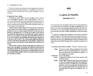90

I APOCALIPSIS

SIN VELO

Muchos de nosotros que jamás probamos el aguijón de la persecución por causa de Jesucristo estaremos a un costado y nos emocionaremos ante el Trono del Juicio de Cristo cuando recompense a los que
vencieron.
El desafío de Cristo a Sardis
El desafío que nuestro Sefior le hace a esta iglesia, como a todas las
otras, esta dirigido al individuo. «El que salga vencedor», como ya vimos, es una referencia directa a aquellos que nacieron de nuevo por la fe
en Cristo (1 Juan 5:1-4). «El que salga vencedor se vestirá de blanco» se
refiere a la justicia de Cristo con la cual somos revestidos cuando nacemos de nuevo (2 Corintios 5:21).
«Jamás borraré su nombre del libro de la vida, sino que reconoceré su
nombre delante de mi Padre y delante de sus ángeles... Esto indica la seguridad con la que un creyente puede enfrentar el día del juicio que se
describe en Apocalipsis 20:11-15. EI1ibro de la vida es el que contiene
los nombres de todas las personas. Se puede borrar nuestro nombre de
ese libro por tres razones: (1) por pecar contra Dios (~xodo 32:33); (2)
por no ser un vencedor, que es sinónimo de nacer de nuevo o de poner la
confianza en Jesús (I Juan 5:14); y (3) por quitar palabras proféticas de
este libro, como dice en Apocalipsis 22: 19. En resumen, cualquiera que
peca contra Dios se le borrará su nombre del libro de la vida frente a la
muerte.
Nuestro Señor concluye: «El que tenga oídos, que oiga lo que el
Espíritu dice a las iglesias.» El hecho de oír lo determina la atención que
le prestemos a las advertencias del Señor en cuanto a nacer de nuevo. La
manera de garantizar que nunca se borre su nombre del libro de la vida
es ponerse de rodillas y pedirle a Diosen este mismo momento que limpie sus pecados y 10 salve.

SIETE

La iglesia de Filadelfia
Apocalipsis 3:7-13

Como el estudio de las tres iglesias anteriores fue un poco deprimente,
nos resultará refrescante considerar a la iglesia de Filadelfia. Esta sexta
iglesia es una vuelta a las dos iglesias del principio, Éfeso y Esmirna, per~
renecienres a los tres primeros siglos. Sentirá que el corazón se le estremece al estudiar este pasaje, y deseará identificarse con esta clase de iglesia.

La iglesia de Filadelfia estaba situada en el centro de la civilización
griega. Fundada solo 189 afios antes de Cristo, la ciudad tenía una sorprendente influencia sobre aquel sector del mundo antiguo. Esta iglesia
estaba llena de vida, ya que Filadelfia siguió siendo una ciudad cristiana
independiente hasta el final del siglo catorce, cuando la conquistaron los
turcos.
LA IGLESIA QUE CRISTO AMABA, 1750 d.C. hasta el rapto

Elogio: «Conozco tus obras. Mira que delante de ti he dejado
abierta una puerta que nadie puede cerrar. Ya sé que tus
fuerzas son pocas, pero has obedecido mi palabra y no
has renegado de mi nombre .»
Condenación: ¡Ni una sola palabra!
Cornejo: «Vengo pronto. Aférrate a lo que tienes, para que nadie
te quite la corona»
Desafio: «Al que salga vencedor lo haré columna del templo de
mi Dios, y ya no saldrá jam¡{s de allí. Sobre él grabaré el
nombre de mi Dios y el nombre de la nueva Jerusalén,
ciudad de mi Dios, la que baja del cielo de parte de mi
Dios y también grabaré sobre él mi nombre nuevo. El
que tenga oídos, que oiga lo que el Espíritu dice a las

iglesias.»
91

 