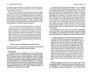132

I APOCALIPSIS

El trono de Dios

SIN VELO

133

El versículo 2 indica que hay alguien sentado en el trono. El griego
no denota características individuales o personales; en cambio, se refiere
a una presencia. pero no habla de cuántas personas hay. Por lo tanto. sabemos que Dios el Padre se encuentra allí. Sin embargo. el versículo 3
sugiere que Dios el Hijo también está presente. tal como lo enseñan
otros pasajes de las Escrituras. Se encuentra «sentado a la derecha de
Dios». Fíjese que «el que estaba sentado tenía un aspecto semejante a
una piedra de jaspe y de cornalina. Alrededor del trono había un arco iris
que se asemejaba a una esmeralda» Este versículo describe al Señor Jesucristo, porque. a partir de varios pasajes de las Escrituras. sabemos que a
Dios el Padre no se le puede ver uan 1:18; 6:46; l Timoteo 6: 16). Por
lo tanto. la persona que Juan vio no era otro que el único miembro de la
Trinidad al cual se puede ver. el Señor Jesucristo, a quien se le describe
de dos maneras.
En primer lugar, Cristo es nuestro sumo sacerdote. La descripción
que hace Juan del que «tenla un aspecto semejante a una piedra de jaspe
y de cornalina» es muy reveladora. El Dr. Harry Ironside, en su libro
acerca del Apocalipsis. dice lo siguiente acerca de la descripción de Juan:

los antiguos navegantes, debido a su posición fija en medio de las estrellas, el trono de Dios es el lugar de autoridad y el centro de su gobierno
en las actividades celestiales.
Este trono ante el cual todas las criaturas del cielo adoran, bien puede
ser el tribunal de Cristo ante el cual comparecerán todos los cristianos (Romanos 14:2; 2 Corintios 5:1O) inmediatamente después del arrebatamiento, para recibir sus recompensas (1 Corintios 3:10-15) o para que sus obras
sean «consumidas por las llamas» de acuerdo al grado de fidelidad con que
sirvieron al Sellar. El Dr. Henry M. Morris, mi amigo y colegaen la fundación del Christian Heritage College [Universidad de la Herencia Cristiana).
en San Diego, tiene una opinión interesante al respecto.

a

Este juicio terminará antes del milenio (descrito en el capítulo 20),
porque en ese momento, los creyentes habrán recibido sus ropas blancas que representan las «obras de justicia» de los santos y se les habrán
dado los tronos de juicio reservados para «los vencedores» durante el
milenio. Los juicios que se describen en los capítulos 6-19 de Apocalipsis se relacionan con la tierra y con los habitantes que rechazaron a
Cristo. y no se nos dice nada acerca del juicio de los creyentes en el cielo
para recibir sus recompensas. Por lo tanto, este último solo puede tener
lugar inmediatamente después del arrebatamiento y antes del envío de
las plagas sobre la tierra. 12

SIETES COSAS ALREDEDOR DEL TRONO DE OJOS

El resto del capítulo 4 nos presenta siete características distintivas del
trono de Dios. Las examinaremos en forma individual.

1. El Trino Dios
«Al instante vino sobre mí el Espíritu y vi un trono en el cielo, ya alguien sentado en el trono.» Cuando se estudian con cuidado los versículos 2·3. vemos que revelan a los tres miembros del trino Dios. Cuando
Juan dijo: «Al instante vino sobre mí el Espíritu». se refería al Espíritu
Santo. Juan. al ser cristiano. siempre estaba lleno del Espíritu Santo; pero tal como lo indica en elI: 1O.estaba «en el Espíritu» en un sentido especial mientras Dios se revelaba a él. de la misma manera en que «impulsó» a 10$ profetas y apóstoles en tiempos pasados para que escribieran las
Sagradas Escrituras (2 Pedro 1:20-21). Aquí. el Espíritu le estaba revelando «lo que sin demora tiene que suceder».

I

I

El jaspe del Apocalipsis no es la piedra opaca que conocemos con
ese nombre. Más adelante. se describe como un cristal (capítulo 21: 11).
Es probable. que se trate de un diamante. la más brillante de todas las
piedras preciosas. La otra piedra es de color rojo sangre, y puede ser. en
realidad, un rubl. Asf. las dos juntas dan la idea de gloria y sacrilicio.
Teniendo en cuenta que la mayoría de los que leyeron primero el Apocalipsis eran judíos convertidos. podemos preguntarnos: ¿Qué les sugedan estas piedras? Seguro. que todo hebreo instruido recordada en el
momento que eran la primera y la última piedra que tenía el pectoral
del sumo sacerdote (Éxodo 28: 17-20). Como estas piedras llevaban el
nombre de las tribus de Israel. puestas en orden de acuerdo al nacimiento de los once patriarcas. la primera sugerla de inmediato el nombre de
Rubén, «he aquí un hijo», y la otra, Benjamín. "hijo de mi diestra». El
que se ve es Cristo entronado. el Hijo que está a punto de reinar con poder."

Pudiéramos preguntarnos: ¿Por qué vemos en primer lugar a Cristo
en su papel sacerdotal? La respuesta se encuentra en la ubicación que tiene esta descripción. Al encontrarse después de la era de la iglesia y antes
de la tribulación, representa la primera vez en que Cristo tuvo la

 