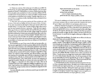 148

I APOCALIPSIS

SIN VELO

El rollo con siete sellos 1 149
4. «Tenía siete cuernos.» Esto indica que el Cordero no es débil. En
las Escrituras, un cuerno indica poder (véanse Zacarías 1:18, yel cuerno
pequeño de Daniel 7). Refiriéndose a sí mismo. el Señor Jesucristo dijo:
«Se me ha dado toda autoridad en el cielo yen la tierra» (Mateo 28: 18).
Cuando Cristo vino por primera Vf;;Z. como un Cordero, aunque mostró
ciertos poderes no manifestó todo su poder. Cuando venga otra vez, como un León. en su gloriosa venida, manifestará toda su omnipotencia y
su poder consumidor.
5...Siete ojos, que son los siete espíritus de Dios enviados por toda
la tierra.» Estos ojos nos hablan del juicio de nuestro Señor, incluyendo las siete características del Espíritu Santo que reposan sobre él sin
medida (Isaías 11:2; Juan 3:34). Cuando el Señor venga, sabrá todo lo
que los seres humanos hicieron o pensaron. Toda obra será juzgada.
Fíjese que el siete es el número de Dios de la perfección; por lo tanto,
cuando Cristo, el León de la tribu de Judá, venga a juzgar al mundo al
final de la tribulación, lo hará como juez perfecto que tiene todo el poder y que conoce todo acerca de la humanidad. También debemos tener en cuenta qUf;; fue el Cordero del sacrificio, pero la gente lo rechazó. Los que no son salvos casi nunca piensan que el que los juzgará en
la eternidad, es el mismo que miran hoy Con rechazo, es Cristo Jesús el
Señor y Salvador.
En el momento en que Cristo toma el rollo con los siete sellos, todos los seres angelicales en el cielo se postran delante de él, incluyendo
a los cuatro seres vivientes ya los veinticuatro andanas. Casi como si
fuera una nota al pie, se menciona que tienen dos cosas en las manos:
(1) arpas. que nos indican la música que hay en el cielo, y (2) copas de
oro llenas de las oraciones de los santos. Aunque es imposible ser dogmático con respecto a estas oraciones, uno casi se inclina a creer que
son oraciones no contestadas, que recibirán su respuesta en la gloriosa
venida de Cristo. Más de un cristiano partió a la eternidad con la oración del apóstol Juan: «Ven, Señor Jesús», sin tener una respuesta; en
aquel día la recibirá. Más de un cristiano or6 como nos enseñó el Sefiar: «Hágase tu voluntad en la tierra como en el cielo.» Esto no se
cumplirá hasta que Cristo venga para establecer su gobierno en el milenio. Aquí tenemos otra evidencia de que Dios contesta todas nuestras oraciones, aunque muchas veces no recibamos la respuesta durante nuestra vida.
Los seres celestiales cantan una hermosa canción que nos explica este
misterio (5:9-10):

Digno eres de recibir el rollo escrito
y de romper sus sellos,
porque fuiste sacrificado,
y con tu sangre compraste para Dios
gente de toda raza, lengua, pueblo y nación.

Tal como lo señalamos en la discusión acerca de la identidad de los
veinticuatro ancianos, ellos no cantan acerca de sí mismos sino acerca
del que es digno y que redimió a la raza humana sobre la tierra.
Debemos mantener la perspectiva del dramatismo de esta escena
en el cielo. ~uando Juan. ve el libro y descubre lo que representa, el título d~ propiedad de la tierra, se entristece porque no hay nadie digno
de abrirlo, De repente, descubre que «el Cordero de Dios que quita el
pecado del mundo» es d!gno de abrir el libro a raíz de lo que hizo por
la raza humana. La canción de los ángeles indica que es digno por tres
razones:
l. «Porque fuiste sacrificado .» Sin duda, esto se refiere a la obra mediadora de Cristo en la cruz del Calvario.
2. «Con ~u sangre compraste para Dios gente de toda raza, lengua,
pueblo y nacién.» Como alguien de toda tribu, lengua, pueblo y nación
será alcanzado por la redención, los doscientos setenta millones de personas en el mundo actual que no tienen una Biblia en su lengua natal oirán hablar del Salvador y de su amor. (Hablaremos más acerca de esto en
nues.rro estudio de ~pocalipsis 7.) Este versículo me parece en particular
precioso cuando pienso en el ministerio del Sr. Phil Bair y señora, traductores de la Biblia Wycliffe al idioma de los indios Lacandones de
Méjico. Cuando estuve en su hogar hace muchos años, habían ministrado a estos ~ndios durante dieciocho años. Una de las promesas de Dios
que les estlmul.aba e.ra la de la seguridad de que un día un indígena lacandón estaría incluido entre los redimidos. Tienen la promesa del Dios
Todopoderoso tal como se encuentra en este versículo.
3..«De ellos hiciste un reino; los hiciste sacerdotes al servicio de nuestr~ DIOS, y reina~án sob~e.la rierra.» Sin duda, esto se refiere a que somos
miembros del remo espiritual de Dios, en el cual nacemos cuando creemos en el Señor Jesucristo. Vale la pena repetir que somos sus sacerdotes, que. cumplimos con la tarea de los sacerdotes llevándole a la gente el
evangelio en esta época. Cuando Cristo venga de nuevo en su gloria, nosotros. los creyentes estaremos con él para gobernar y reinar.

 