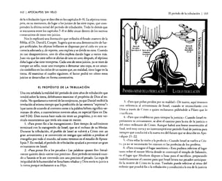 162

I APOCALIPSIS

SIN VELO

de la tribulación (que se describe en los capítulos 8-9). La séptima trompeta, en su momento, da lugar a los juicios de las siete copas, que comprenden la última mitad del período de tribulación. Todo lo demás que
se encuentra entre los capítulos 7-8 se debe situar dentro de los sucesos
consecutivos de estos tres juicios.
Nos lo explicará una ilustración que utilizaba el finado maestro de la
Biblia, el DI. David L.Cooper. Sugería que en una demostración de fuegos artificiales, los objetos brillantes se dispersan por el cielo en una secuencia adecuada y, de repente, uno explota y se divide en siete. Cuando
ya casi desaparecieron, uno de ellos explota dando lugar a varios más.
Juan vio que los siete sellos se abrían de uno en uno: después, el séptimo
daba lugar a las siete trompetas. Cada uno de estos juicios, ya se trate de
romper un sello. tocar una trompeta o derramar una copa. es un anuncio simbólico en los cielos de un suceso que, en realidad. tiene lugar en la
tierra. Al examinar el cuadro siguiente. el lector podrá ver cómo estos
juicios se desarrollan en forma consecutiva.

El período de la tribulación

o

~

I

163

luíciotk
íos seIlos:
Apo<-alipsiJ 6 Juicia <k las
trompetas:

Apoca/ip,
119
.:.,....~

EL PROPÓSITO DE LA TRIBULACIÓN

Una vez señalada la realidad del período de siete años de tribulación que
vendrá sobre la tierra, debiéramos examinar el propósito de Dios al enviarlo. No quedamos a merced de las conjeturas, ya que Daniel recibió la
revelación al mismo tiempo que la predicción de las «setenta "septenas"»
(que tanto de acuerdo al contexto como a la palabra hebrea significa "semanas» de años, o cuatrocientos noventa años; en especial fíjese en Daniel 9:24). Dios nunca hace nada sin tener un propósito. yen este versículo encontramos que tenía seis cosas en mente.
l. "Para poner fin a las transgresiones.» Este tiempo de sufrimienro
terminará con la transgresión de Israel, que es el rechazo de su Mesías.
Durante la tribulación, el pueblo de Israel se volverá a Cristo con un
gran avivamiento y se convertirán en testigos que saldrán a predicar el
evangelio por todo el mundo, tal como veremos en el estudio de Apocalipsis 7. En verdad. el período de tribulación ayudará a provocar un gran
avivamiento en Israel.
2. "Para poner fin a los pecados.» Las palabras "poner fillJ' literalmente quieren decir "cerrar con precinta». Este perlado terminará cuando a Satanás se le ate "cerrando con una precinta el pecado. La copa de
iniquidad de la humanidad se llena hasta rebalsar y Dios envía su juicio a
la tierra porque rechazaron a su Hijo.

3. «Para que pidan perdón por su rnaldad.» De nuevo, aquí tenemos
una referencia al avivamiento de Israel, cuando se reconciliarán con
Dios a través de Cristo a quien rechazaron pidiéndole a Pilato que lo
crucificara.
4. "Para que establezcan para siempre la justicia.» Cuando Israel experimenta su avivamiento, se abre el camino para la era de la justicia o
del reino milenario de Cristo. Aunque habrá una breve insurrección al
final, será muy corra y no interrumpirá este período final de justicia para
siempre que conducirá a la nueva era del futuro que se describe en Apocalipsis 21-22.
5. «Para sellar la visión y la profecía.» Cuando Israel se vuelva a Cristo, ya no se necesitarán las visiones ni las profecías de los profetas.
6. "Para consagrar el lugar santísimo.» Esto pudiera referirse al lugar
santo sobre el monte Maria donde se construyó el templo de Salomón,
e-n el lugar que Ahraham dispuso a Isaac para el sacrificio, preparando
simbólicamente el camino para que Israel lavara sus pecados anticipando la muerte de Cristo en la cruz. También puede referirse al reino del
milenio que pondrá fin a la tribulación y conducirá a la era de la justicia

 