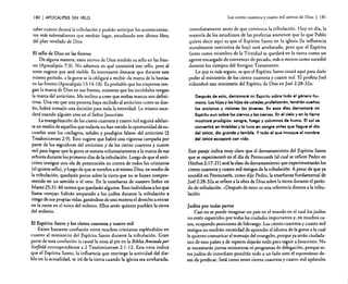 180

I APOCALIPSIS

SIN VELO

saber cuánto durará la tribulación y podrán anticipar los acontecirnientos más sobresalientes que tendrán lugar, estudiando este último libro
del plan revelado de Dios.
El sello de Dios en las frentes
De alguna manera, estos siervos de Dios tendrán su sello en las frentes (Apocalipsis 7:3). No sabemos en qué consistirá este sello, pero el
texto sugiere que será visible. Es interesante destacar que durante este
mismo período, a la gente se la obligará a recibir «la marca de la bestia»
en las frentes (Apocalipsis 13:14-18). Es probable que los creyentes tengan la marca de Dios en sus frentes, mientras que los incrédulos tengan
la marca del anticristo. Me inclino a creer que ambas marcas son definítivas, Una vez que una persona haya recibido al anticristo como su dueño, habrá tomado una decisión para toda la eternidad. Lo mismo sucederá cuando alguien crea en el Señor Jesucristo.
La evangelización de los ciento cuarenta y cuatro mil seguirá adelante en medio de aquellos que todavía no han tenido la oportunidad de sucumbir ante los «milagros, señales y prodigios falsos» del anticristo (2
Tesalonicenses 2:9). Esto sugiere que habrá una vigorosa campaña por
parte de los seguidores del anticristo y de los ciento cuarenta y cuatro
mil para lograr que la gente se someta voluntariamente a la marca de sus
señores durante los primeros días de la tribulación. Luego de que el anticristo instigue una ola de persecución en contra de todos los cristianos
(el quinto sello), y luego de que se nombre a sí mismo Dios, en medio de
la tribulación, quedarán pocos sobre la tierra que no se hayan comprometido en un sentido o el otro. En la enseñanza de nuestro Señor en
Mateo 25:31-46 vemos que quedarán algunos. Esos individuos a los que
llama «ovejas» habrán amparado a los judíos durante la tribulación a
riesgo de sus propias vidas, ganándose de esta manera el derecho a entrar
en la carne en el reino del milenio. Ellos serán quienes pueblen la tierra
del milenio.
El Espíritu Santo y los ciento cuarenta y cuatro mil
Existe bastante confusión entre muchos cristianos espléndidos en
cuanto al ministerio del Espíritu Santo durante la tribulación. Gran
parte de esta confusión la causó la nota al pie en la BibliaAnotadapor
Scofit'ldcorrespondiente a 2 Tesalonicenses 2:1-12. Esta nota indica
que el Espíritu Santo, la influencia que restringe la actividad del diablo en la actualidad, se irá de la tierra cuando la iglesia sea arrebatada,

Los ciento cuarenta y cuatro mil siervos de Dios

I

181

inmediatamente antes de que comience la tribulación. Hoy en día, la
mayoría de los estudiosos de las profecías sostienen que lo que Pablo
quiere decir aquí es que el Espíritu Santo en la iglesia (la influencia
moralmente restrictiva de hoy) será arrebatado, pero que el Espíritu
Santo como miembro de la Trinidad se quedará en la tierra como un
agente encargado de convencer de pecado, más o menos como sucedió
durante los tiempos del Antiguo Testamento.
Lo que es más seguro, es que el Espíritu Santo estará aquí para darle
poder al ministerio de los ciento cuarenta y cuatro mil. El profeta Joel
vislumbró este ministerio del Espíritu de Dios en Joel 2:28-32a:
Después de esto, derramaré mi Espíritu sobre todo el género humano. Loshijas y las hijas de ustedes profetizarón, tendrón sueños
los ancianos y visiones las jóvenes. En esos dios derramaré mi
Esplritu aun sobre los siervos y las siervas. En el cielo yen la tierra
mostraré prodigios: sangre, fuego y columnas de humo. El sol se
convertirá en tinieblas y la luna en sangre antes que llegue el dio
del SEÑOR, dio grande y terrible. Y todo el que invoque el nombre
del SEÑOR escapará con vida.

Este pasaje indica muy claro que el derramamiento de! Espíritu Santo
que se experimentó en el día de Pentecostés (al cual se refiere Pedro en
Hechos 2:17-21) será la clase de derramamiento que experimentarán los
ciento cuarenta y cuatro mil testigos de la tribulación. A pesar de que ya
sucedió en Pentecostés, como dijo Pedro, la enseñanza fundamental de
Joel2:28-32a se refiere a la obra de Dios sobre la tierra durante el período de tribulación. "Después de esto» es una referencia directa a la tribulación.
Judíos por todas partes
Casi no se puede imaginar un país en el mundo en e! cual los judíos
no estén esparcidos por todas las ciudades importantes y, en muchos casos, ocupando posiciones de liderazgo. Los ciento cuarenta y cuatro mil
testigos no tendrán necesidad de aprender el idioma de la gente a la cual
le quieren comunicar el mensaje del evangelio, porque ya serán ciudadanos de esos países y de repente dejarán todo para seguir a jesucristo. No
se necesitarán juntas misioneras ni programas de delegación, porque estos judíos de inmediato pondrán todo a un lado ante e! espontáneo deseo de predicar. Será como tener ciento cuarenta y cuatro mil apóstoles

 
