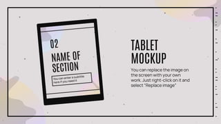 You can replace the image on
the screen with your own
work. Just right-click on it and
select “Replace image”
TABLET
MOCKUP
 