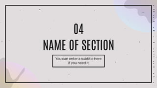 NAME OF SECTION
You can enter a subtitle here
if you need it
04
 