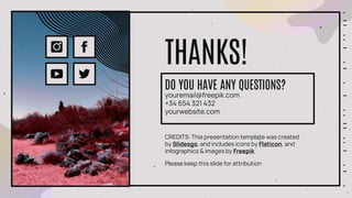 CREDITS: This presentation template was created
by Slidesgo, and includes icons by Flaticon, and
infographics & images by Freepik
Please keep this slide for attribution
THANKS!
DO YOU HAVE ANY QUESTIONS?
youremail@freepik.com
+34 654 321 432
yourwebsite.com
 