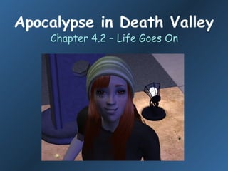 Apocalypse in Death Valley Chapter 4.2 – Life Goes On 