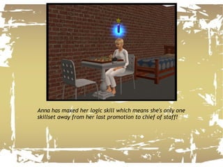 Anna has maxed her logic skill which means she's only one skillset away from her last promotion to chief of staff! 