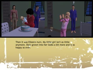 Then it was Eileen's turn. My little girl isn't as little anymore. She's grown into her looks a bit more and is as happy as ever. 