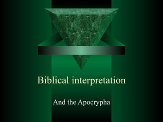 Biblical interpretation

    And the Apocrypha
 