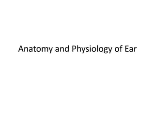 Anatomy and Physiology of Ear

 