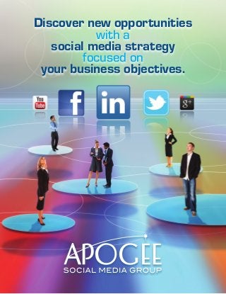 Discover new opportunities
           with a
   social media strategy
         focused on
 your business objectives.
 