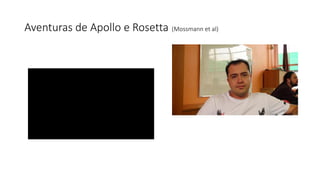 Aventuras de Apollo e Rosetta (Mossmann et al)
 