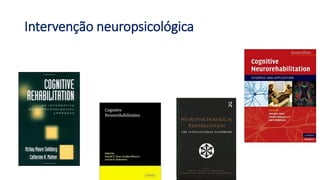 Intervenção neuropsicológica
 