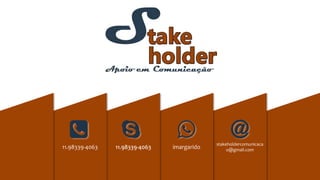 stakeholdercomunicaca
o@gmail.com
imargarido11.98339-406311.98339-4063
 