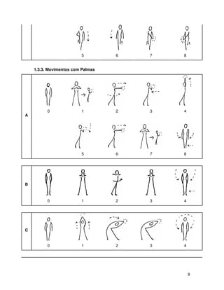 5         6   7   8


    1.3.3. Movimentos com Palmas




          0              1         2   3   4
A




                         5         6   7   8




B



          0              1         2   3   4




C


          0              1         2   3   4




                                               9
 
