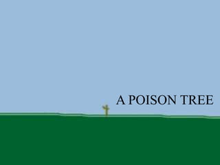 A POISON TREE
 