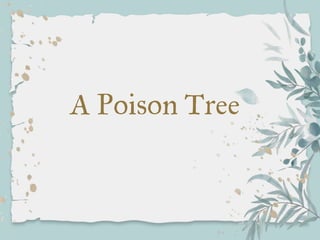 A Poison Tree
 