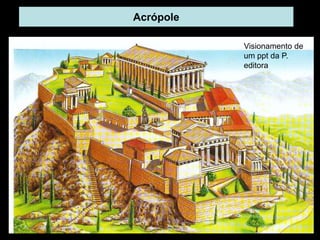 Acrópole
Visionamento de
um ppt da P.
editora
 