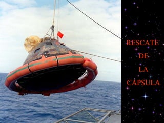RESCATE  DE LA  CAPSULA 