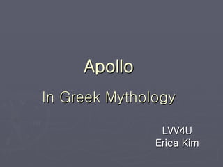 Apollo In Greek Mythology LVV4U Erica Kim 