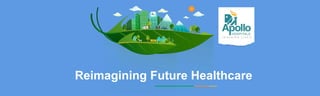 Reimagining Future Healthcare
 