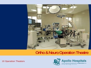 Ortho & Neuro Operation Theatre 10 Operation Theaters 