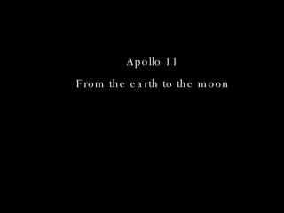 Apollo 11 From the earth to the moon 